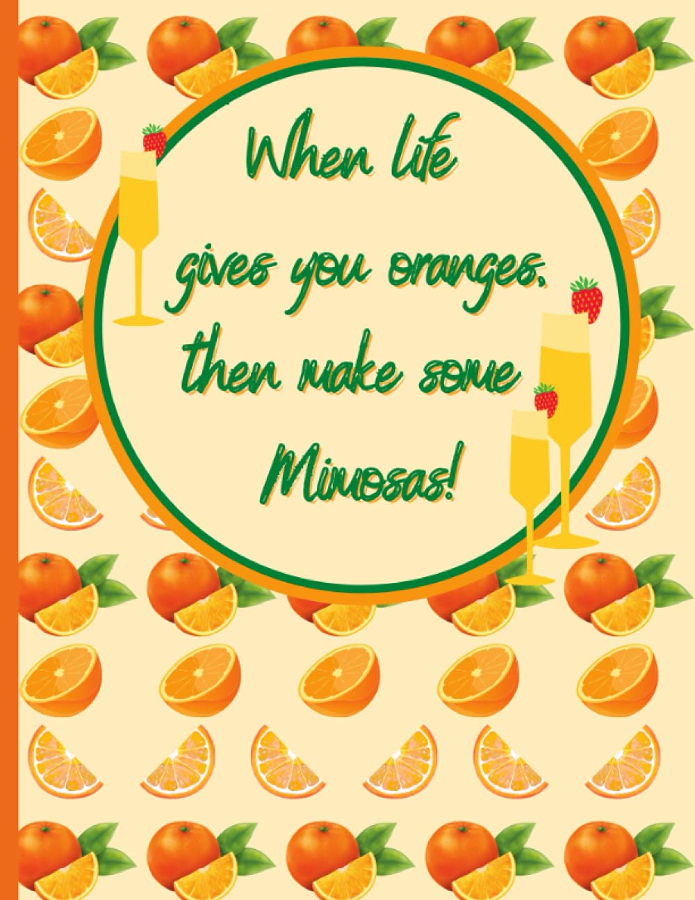 When life gives you oranges, then make some Mimosas! by Janira
