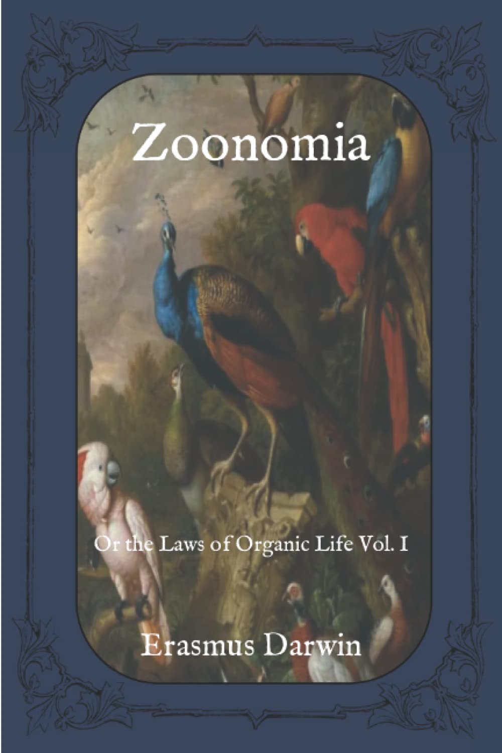 Zoonomia Or the Laws of Organic Life Vol. I by Erasmus Darwin Goodreads