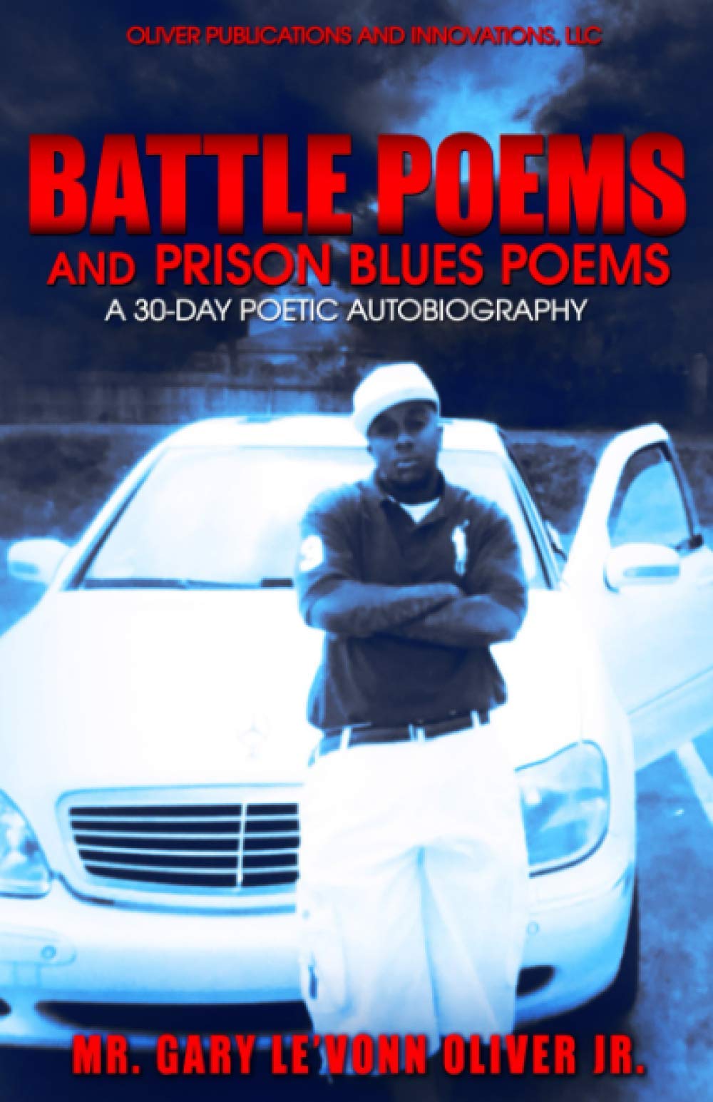 Battle Poems AND Prison BLUES POEMS A 30Day Poetic Autobiography by