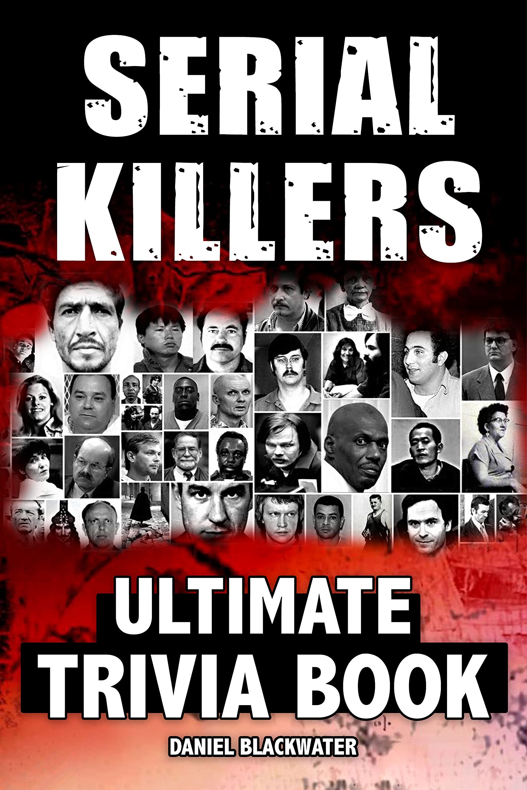 The Ultimate Serial Killer Trivia Book An Awesome Book With Trivia