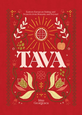 Tava: Eastern European Baking and Desserts from Romania and Beyond