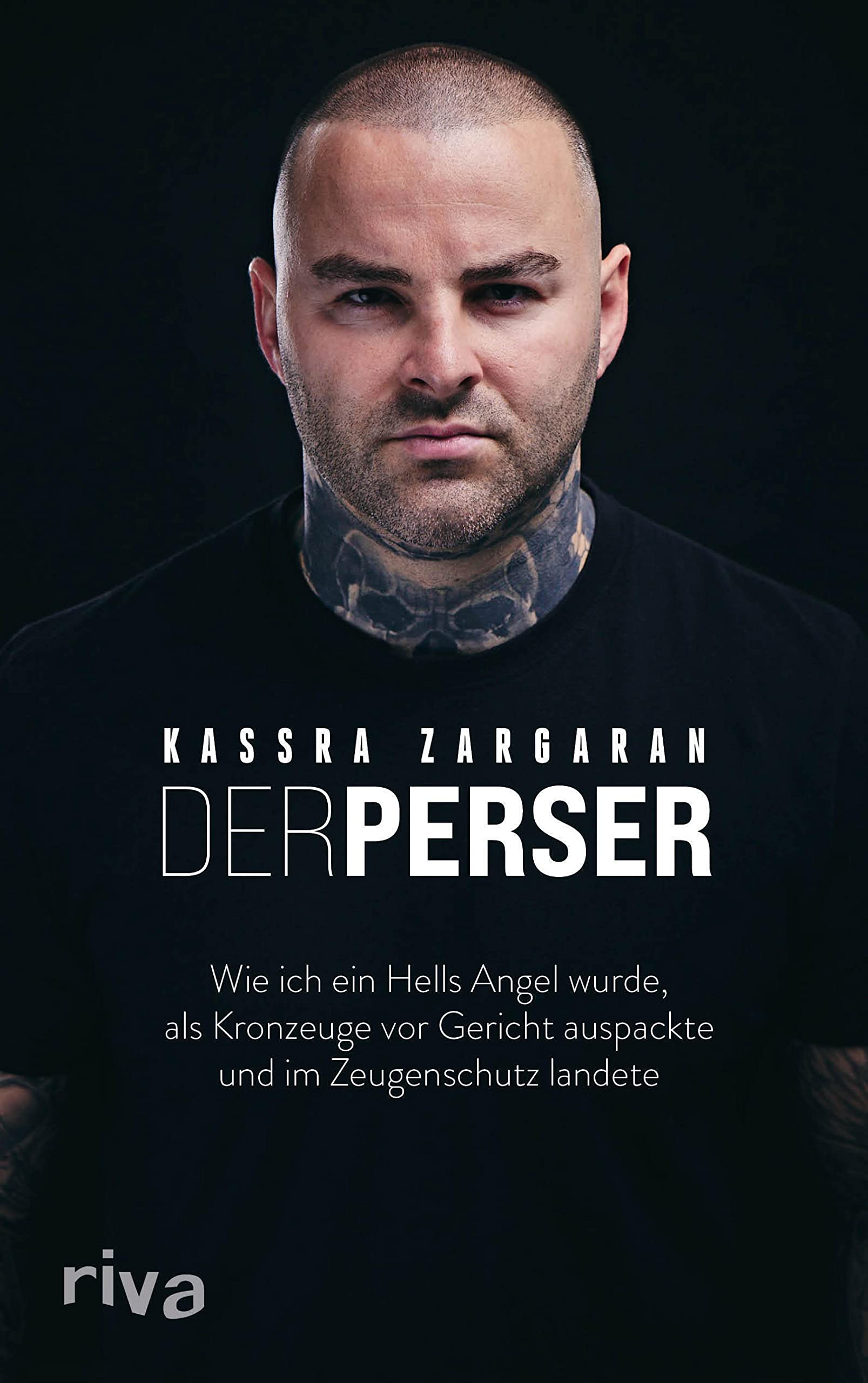 Der Perser: Wie ich ein Hells Angel wurde, als Kronzeuge vor Gericht auspackte und im Zeugenschutz landete