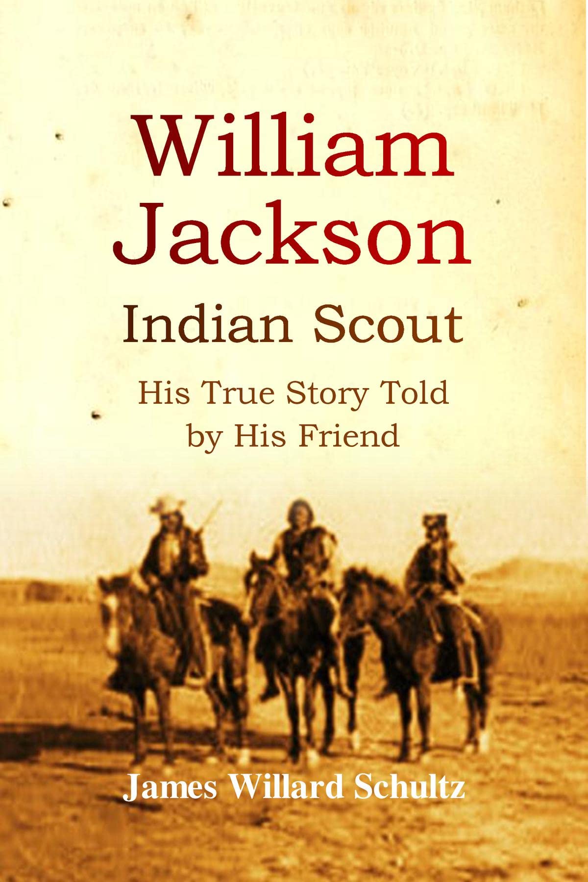William Jackson, Indian Scout: His True Story Told by His Friend