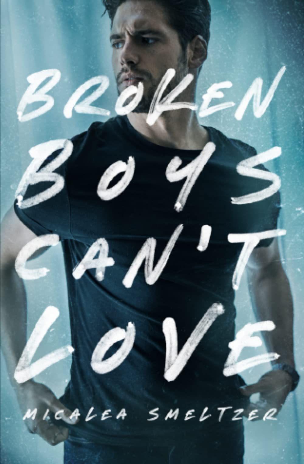 Broken Boys Can't Love