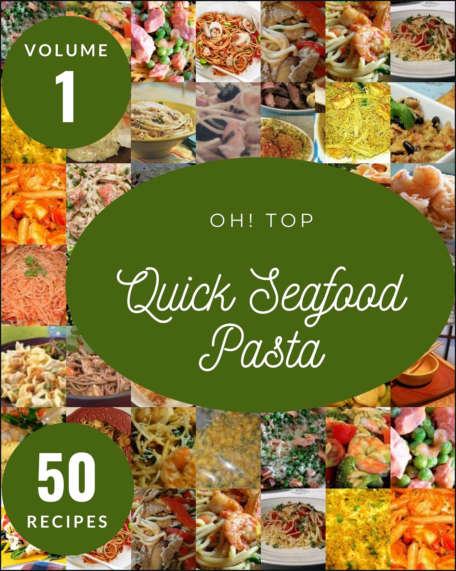 Oh! Top 50 Quick Seafood Pasta Recipes Volume 1 A Quick Seafood Pasta