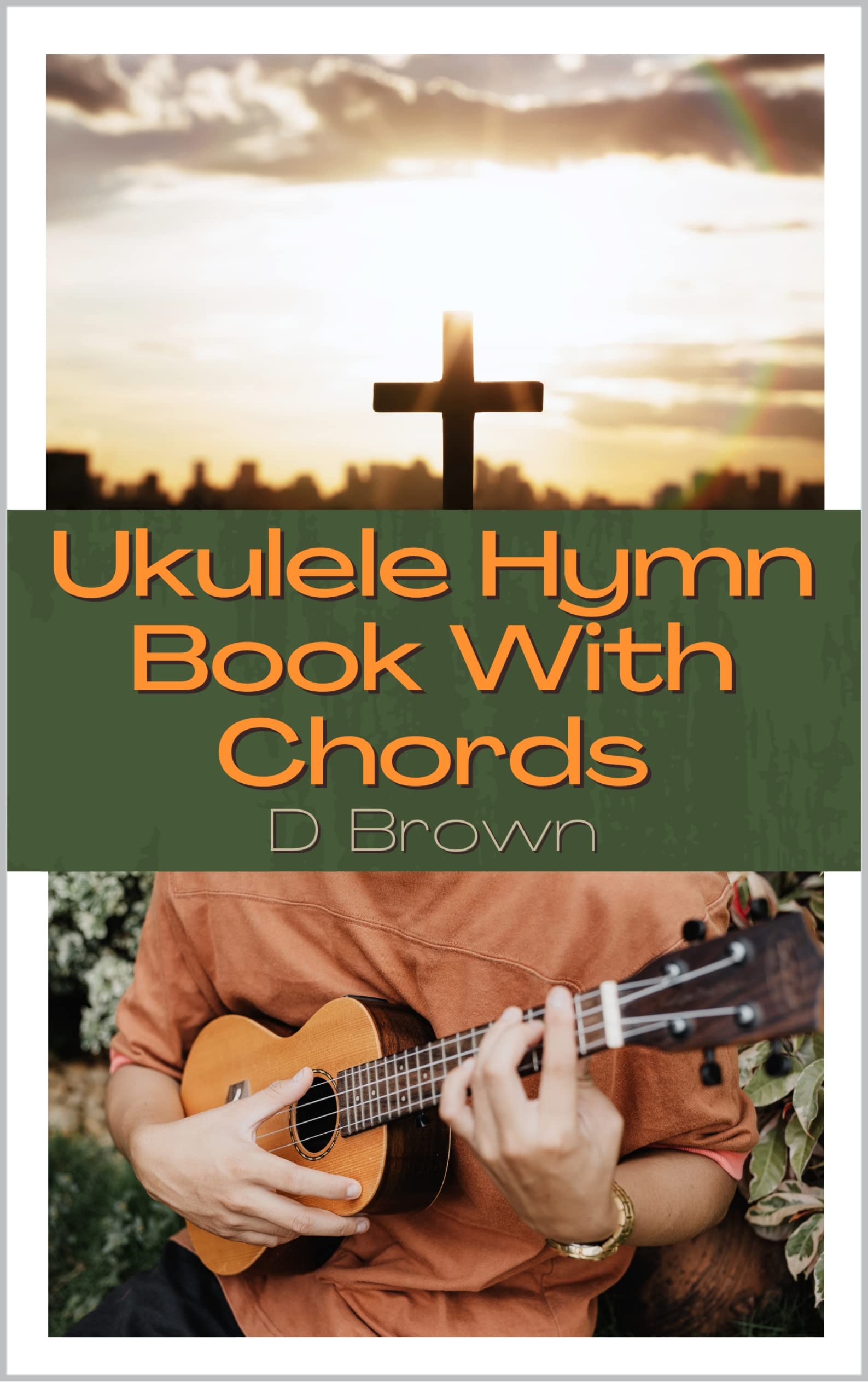 Ukulele Hymn Book With Chords by D Brown Goodreads