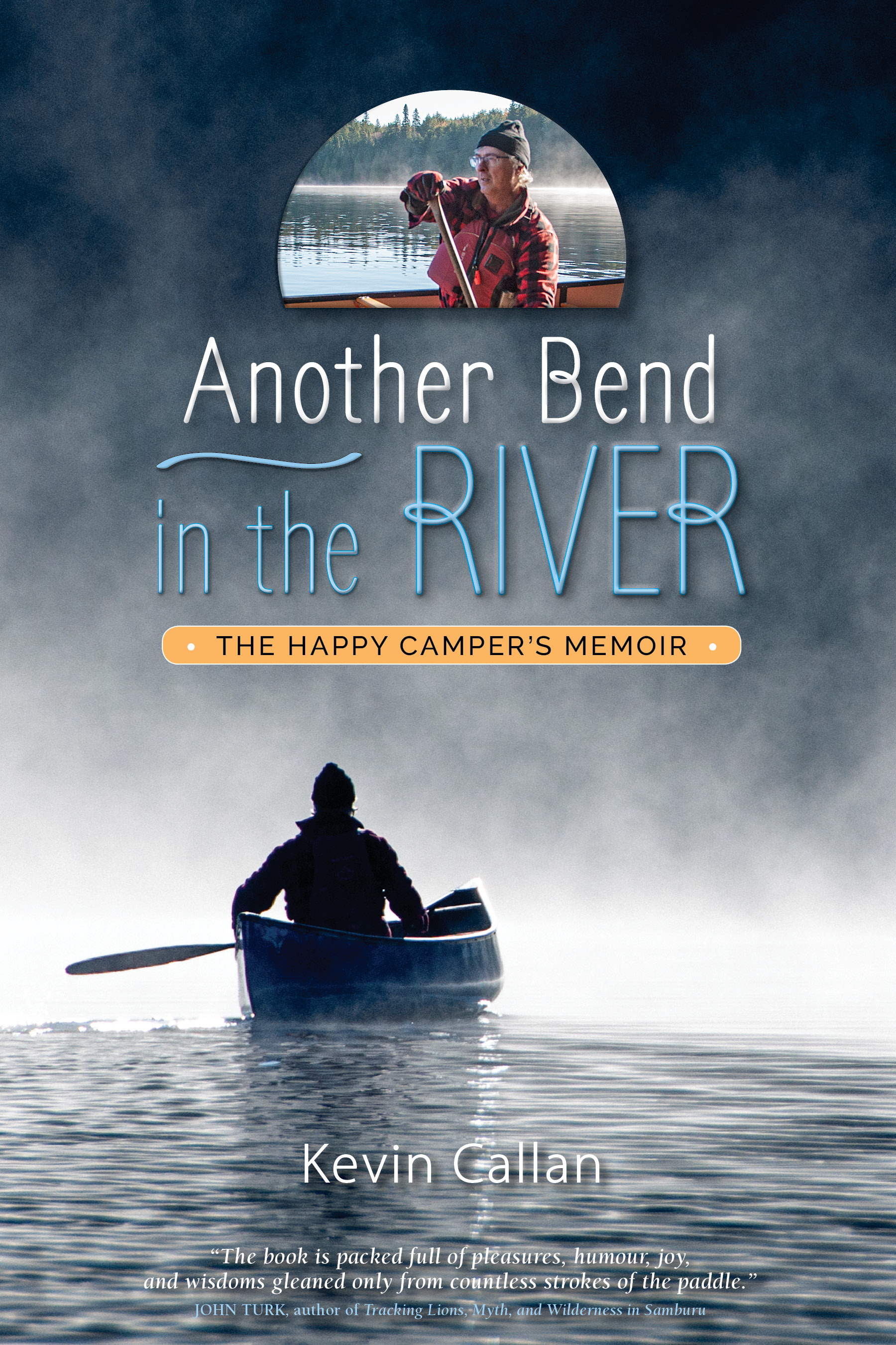 Another Bend in the River: The Happy Camper's Memoir