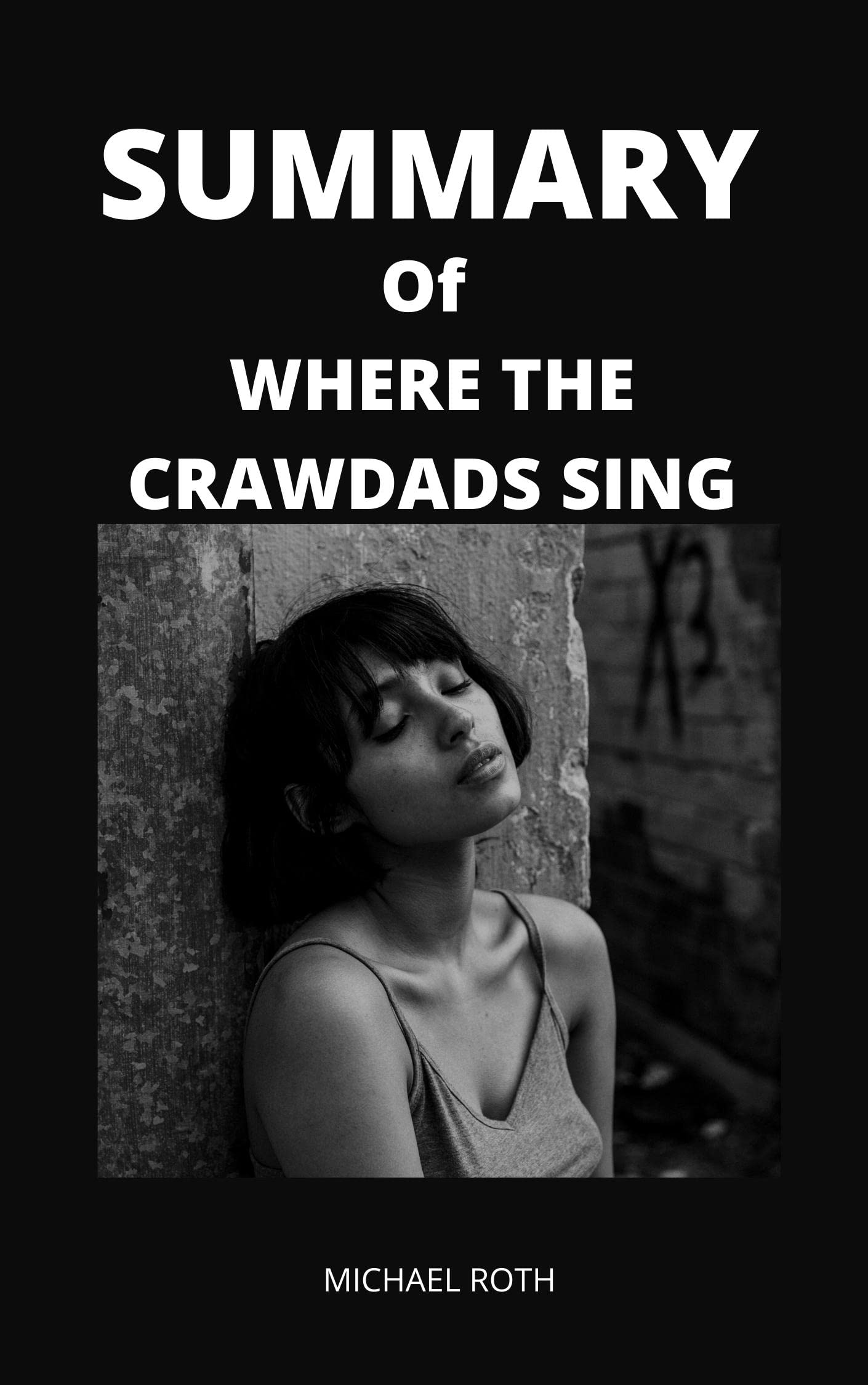 SUMMARY OF WHERE THE CRAWDADS SING A NOVEL BY DELIA OWENS by Michael