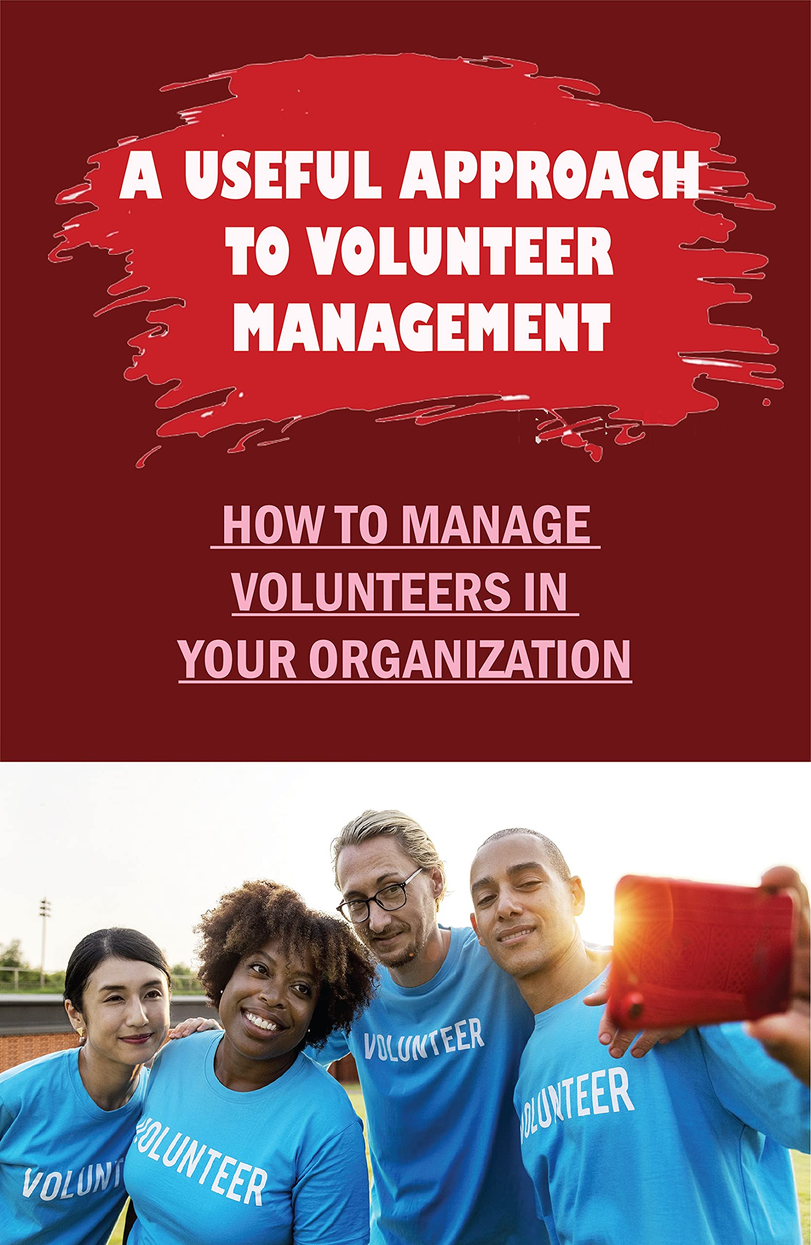 a-useful-approach-to-volunteer-management-how-to-manage-volunteers-in