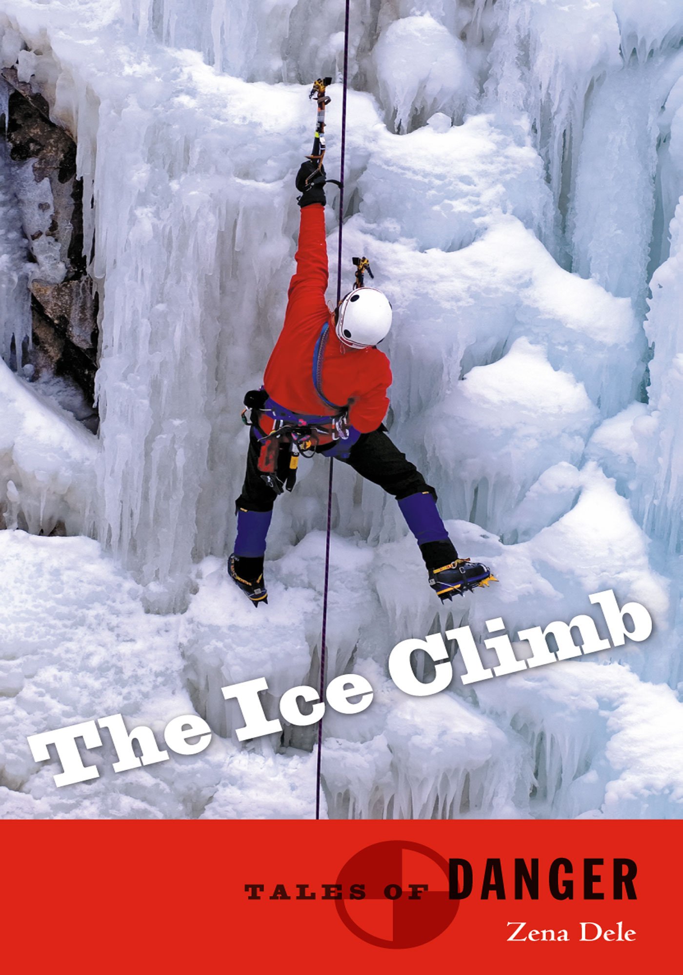 The Ice Climb (Tales of Danger Series Book 2) by Zena Dele Goodreads
