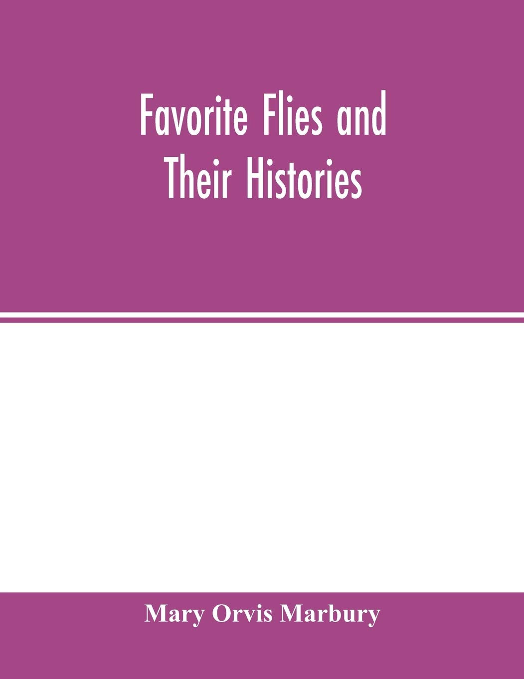 Favorite flies and their histories by Mary Orvis Marbury Goodreads