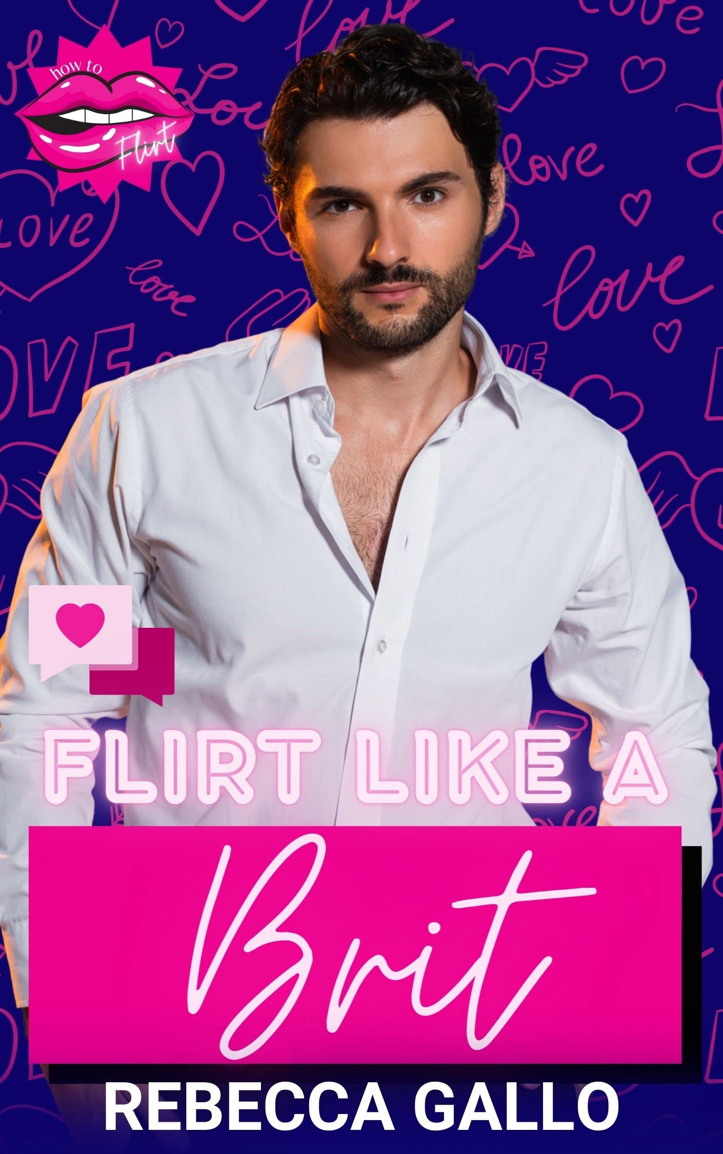Flirt Like a Brit : An Enemies-to-Lover Fake Dating Novella