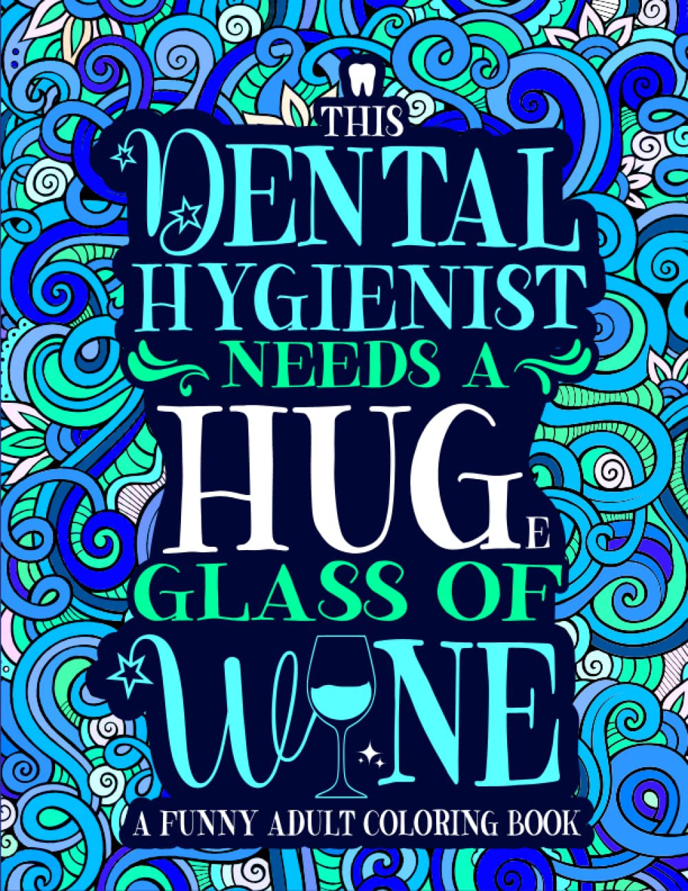 Dental Hygienist Coloring Book A Funny Dental Hygiene Gift Idea for Work, Office, Students and