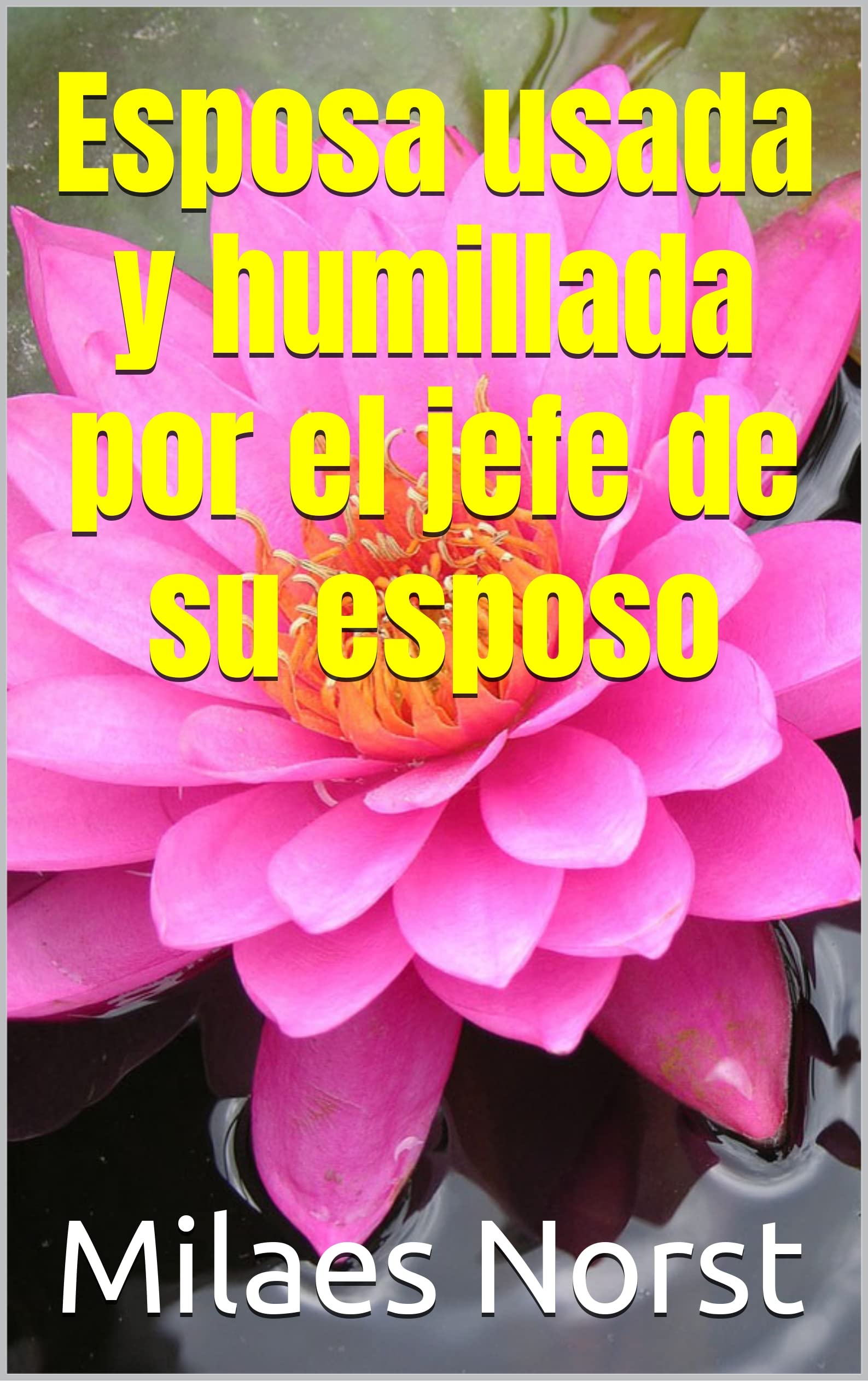 Esposa usada y humillada por el jefe de su esposo by Milaes Norst