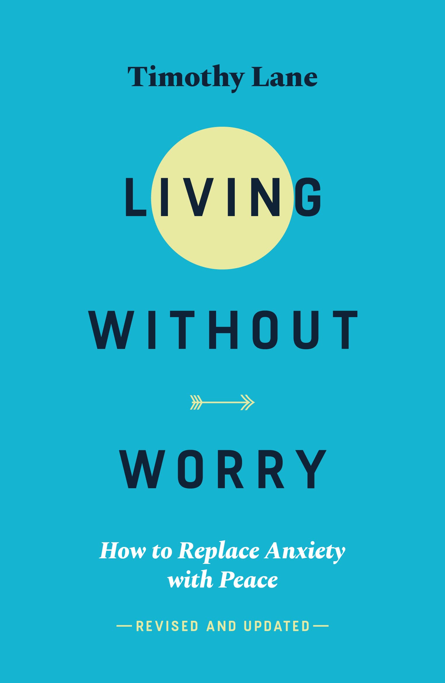 Living Without Worry: How to replace anxiety with peace