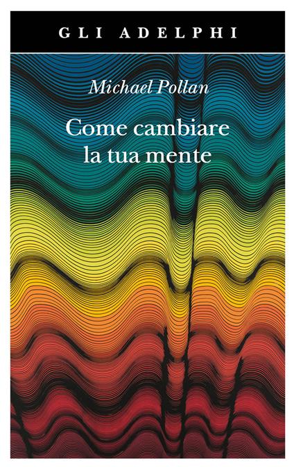 Come cambiare la tua mente by Michael Pollan | Goodreads