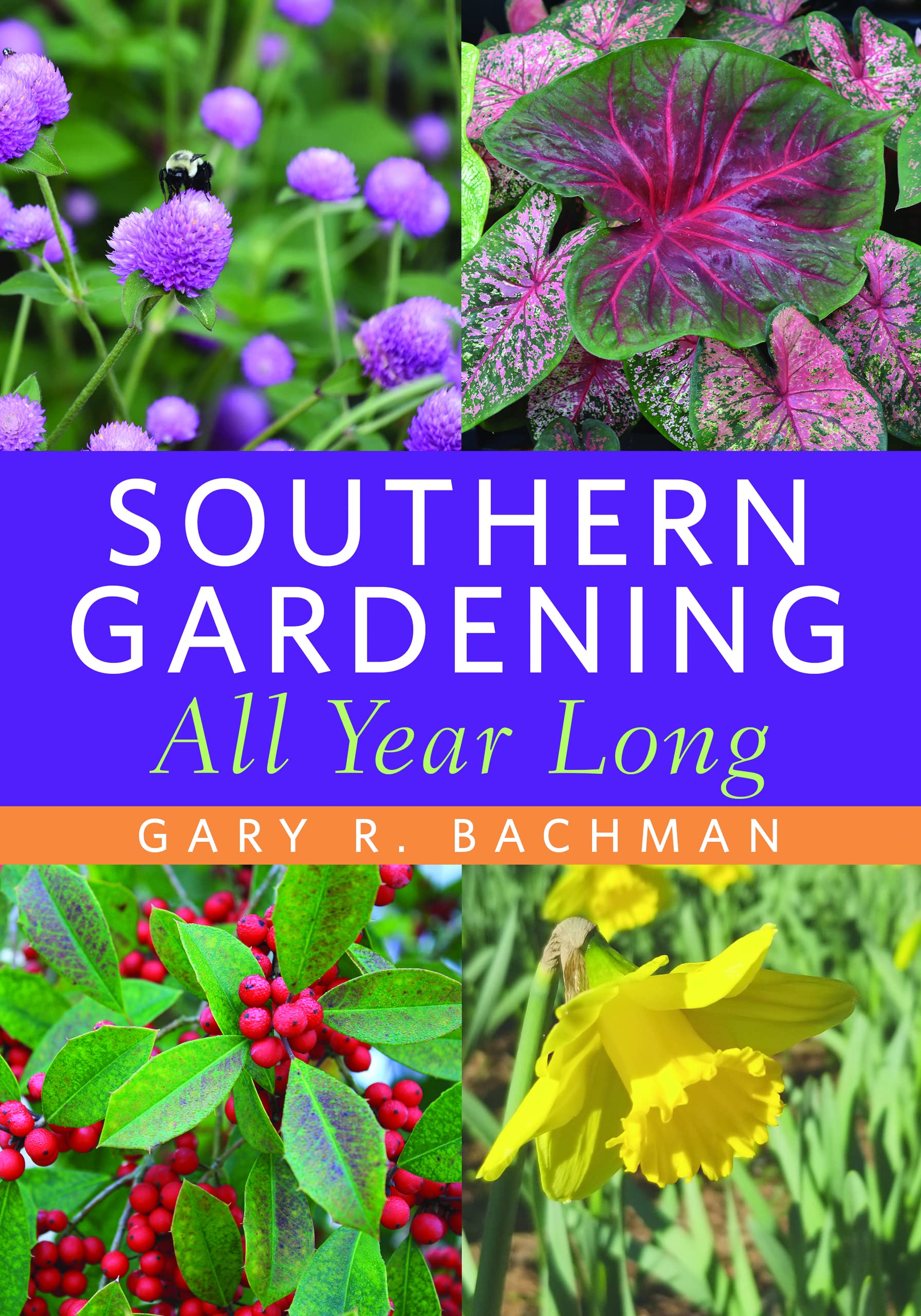 Southern Gardening All Year Long by Gary R. Bachman | Goodreads