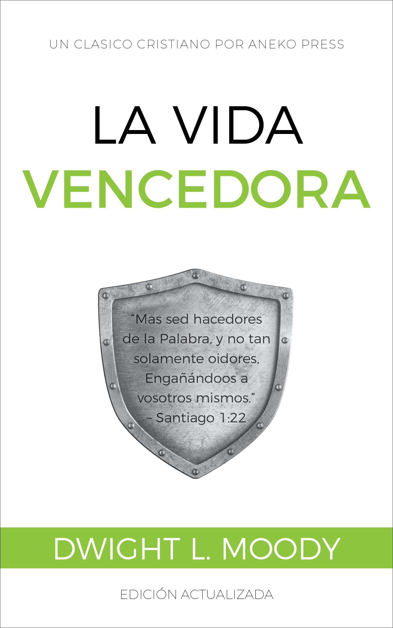 La Vida Vencedora: Mas sed hacedores de la Palabra, y no tan solamente oidores, Engañándoos a vosotros mismos. – Santiago 1:22 [Updated and Annotated]