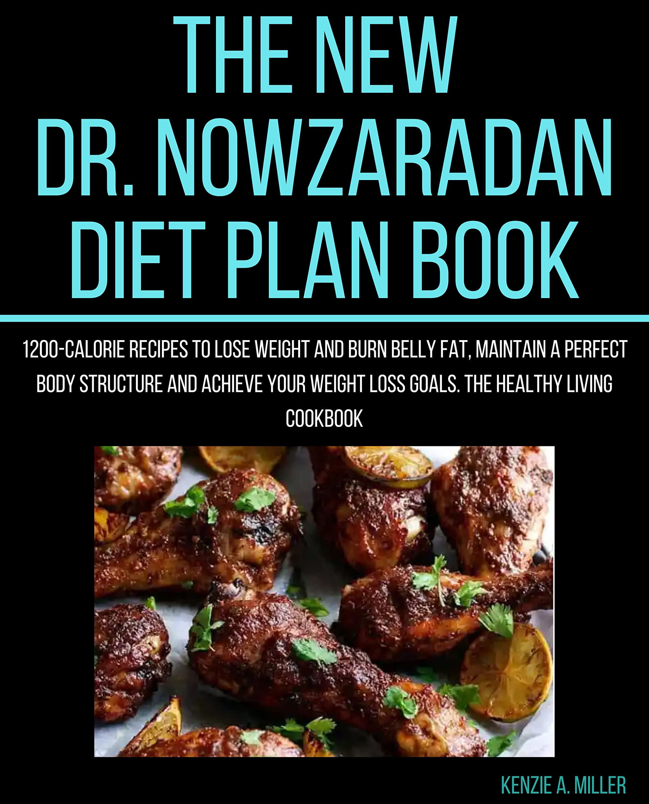 The New Dr. Nowzaradan Diet Plan Book 1200Calorie Recipes to lose