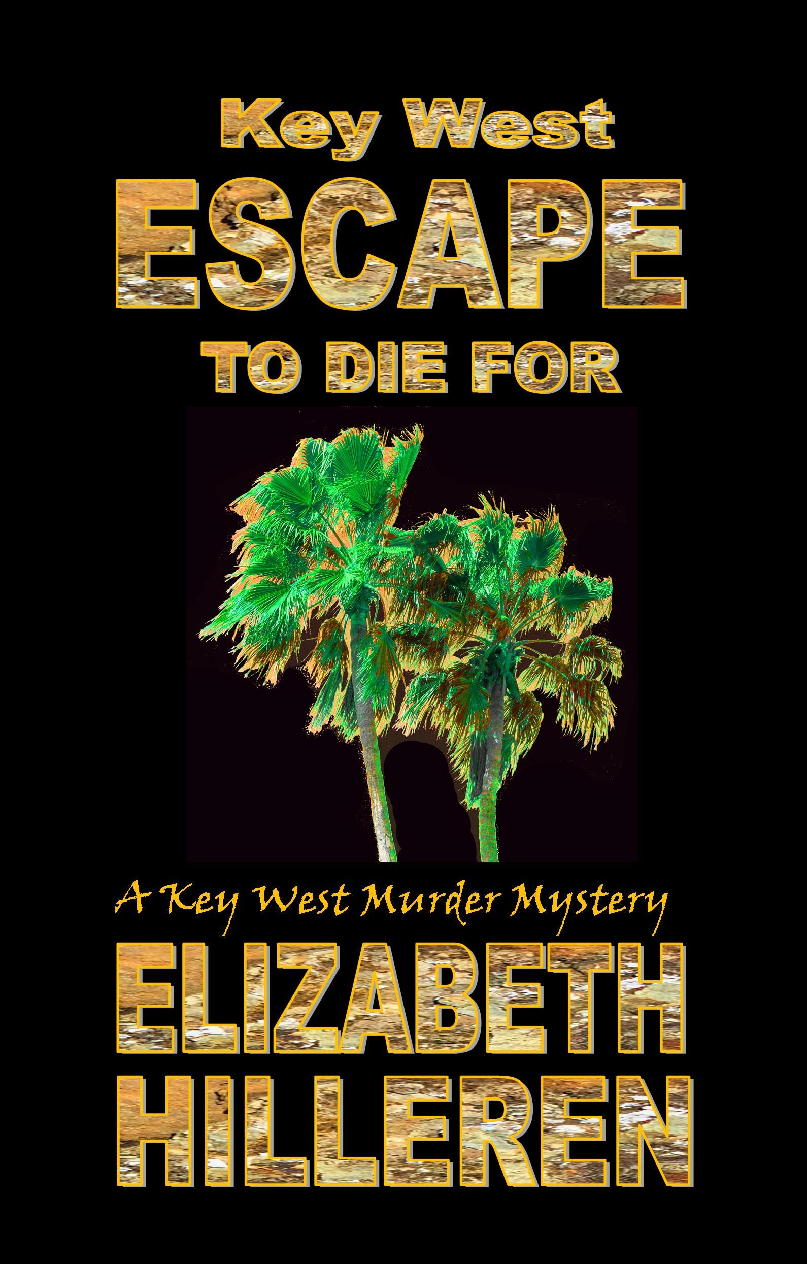 Key West Escape to die for by Elizabeth Hilleren Goodreads