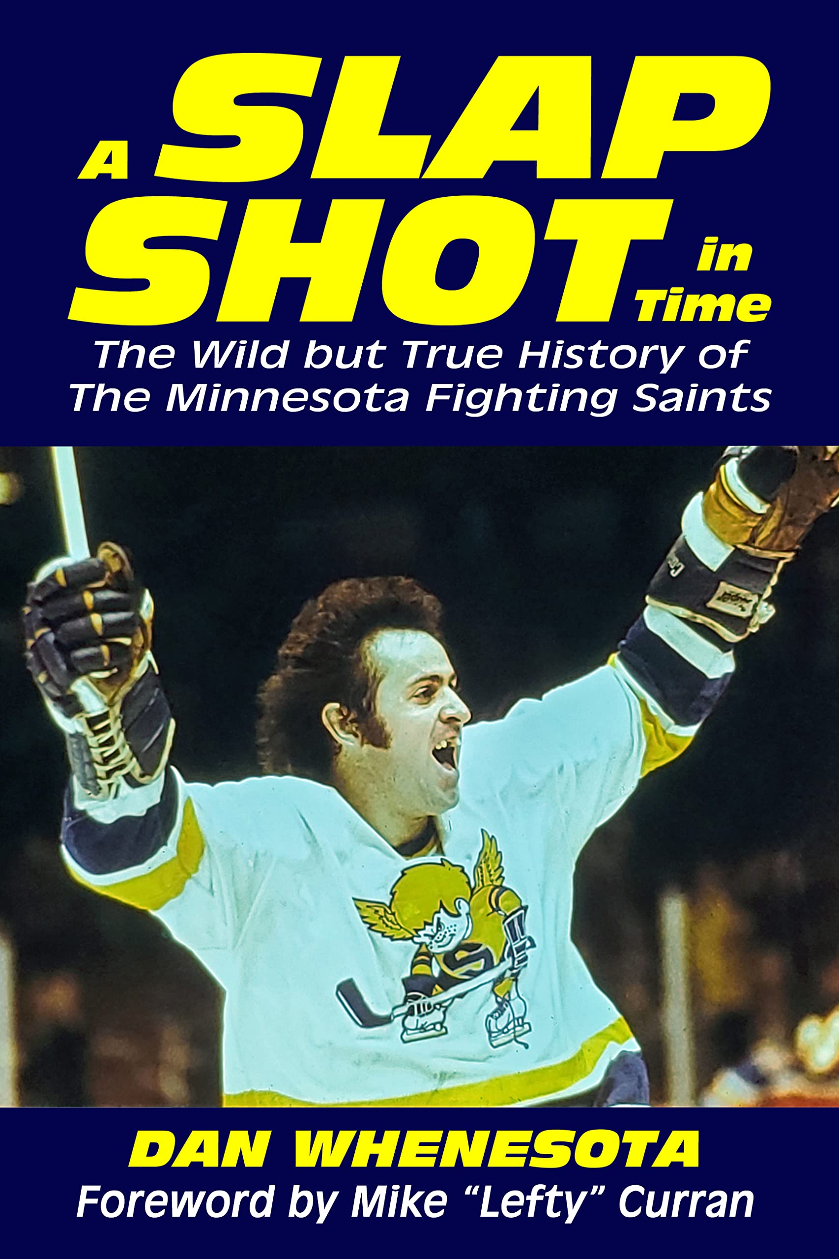 A Slap Shot in Time: The Wild but True History of the Minnesota Fighting Saints