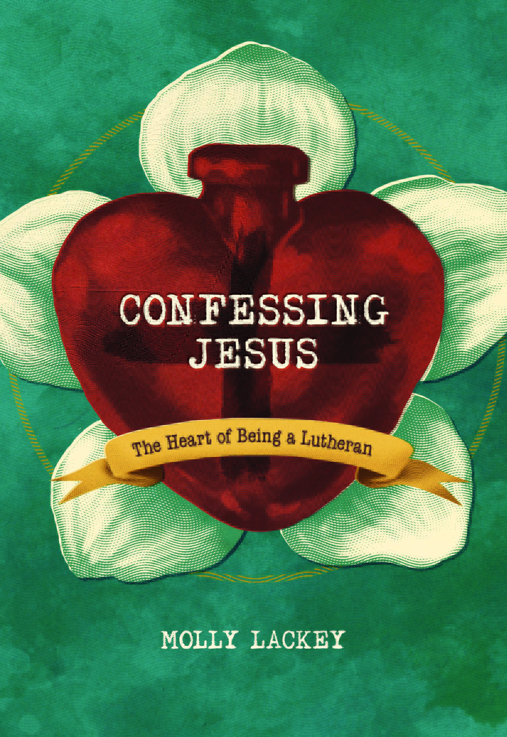 Confessing Jesus: The Heart of Being a Lutheran