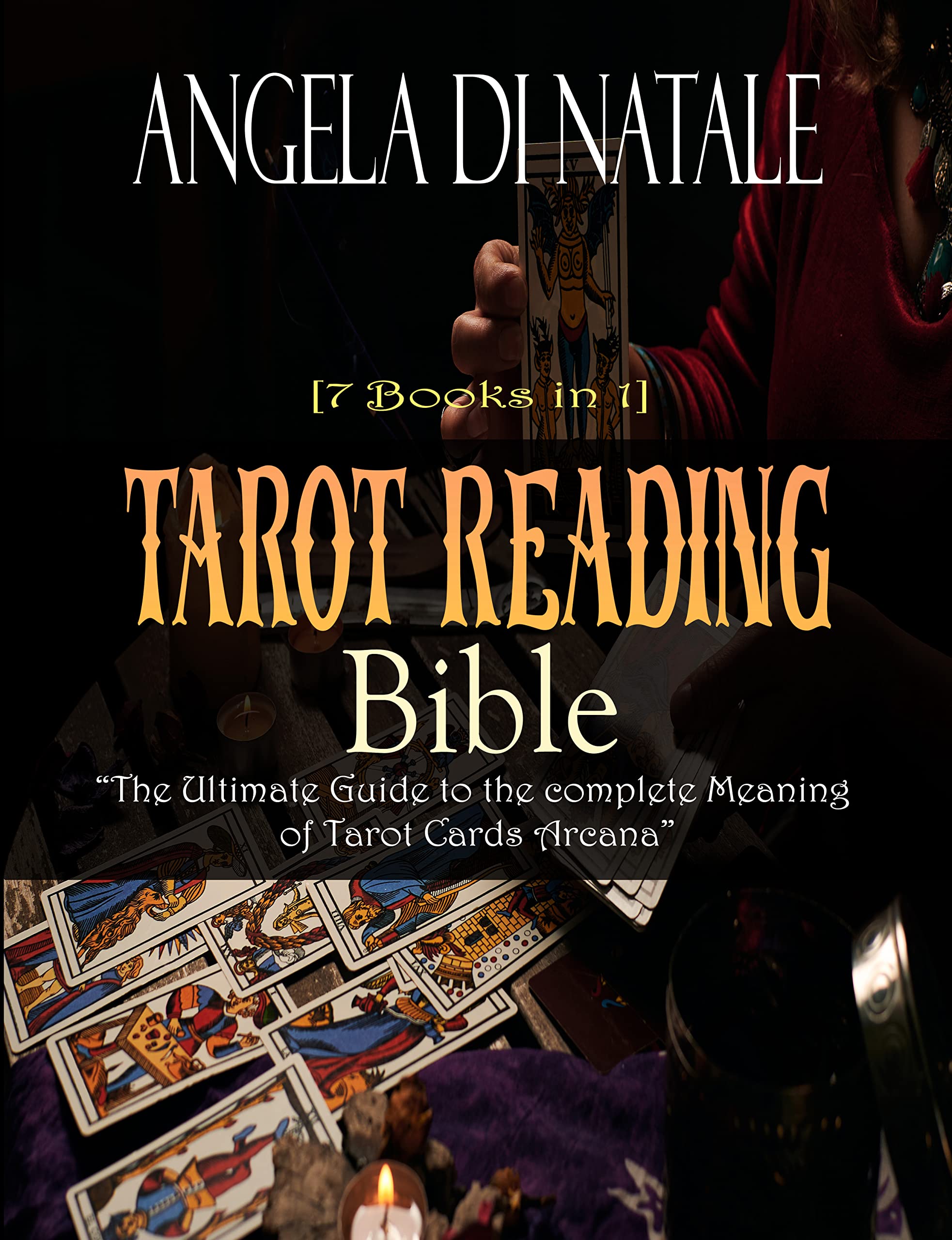 Tarot Reading Bible [7 Books in 1] The Ultimate Guide to the complete Meaning of Tarot Cards
