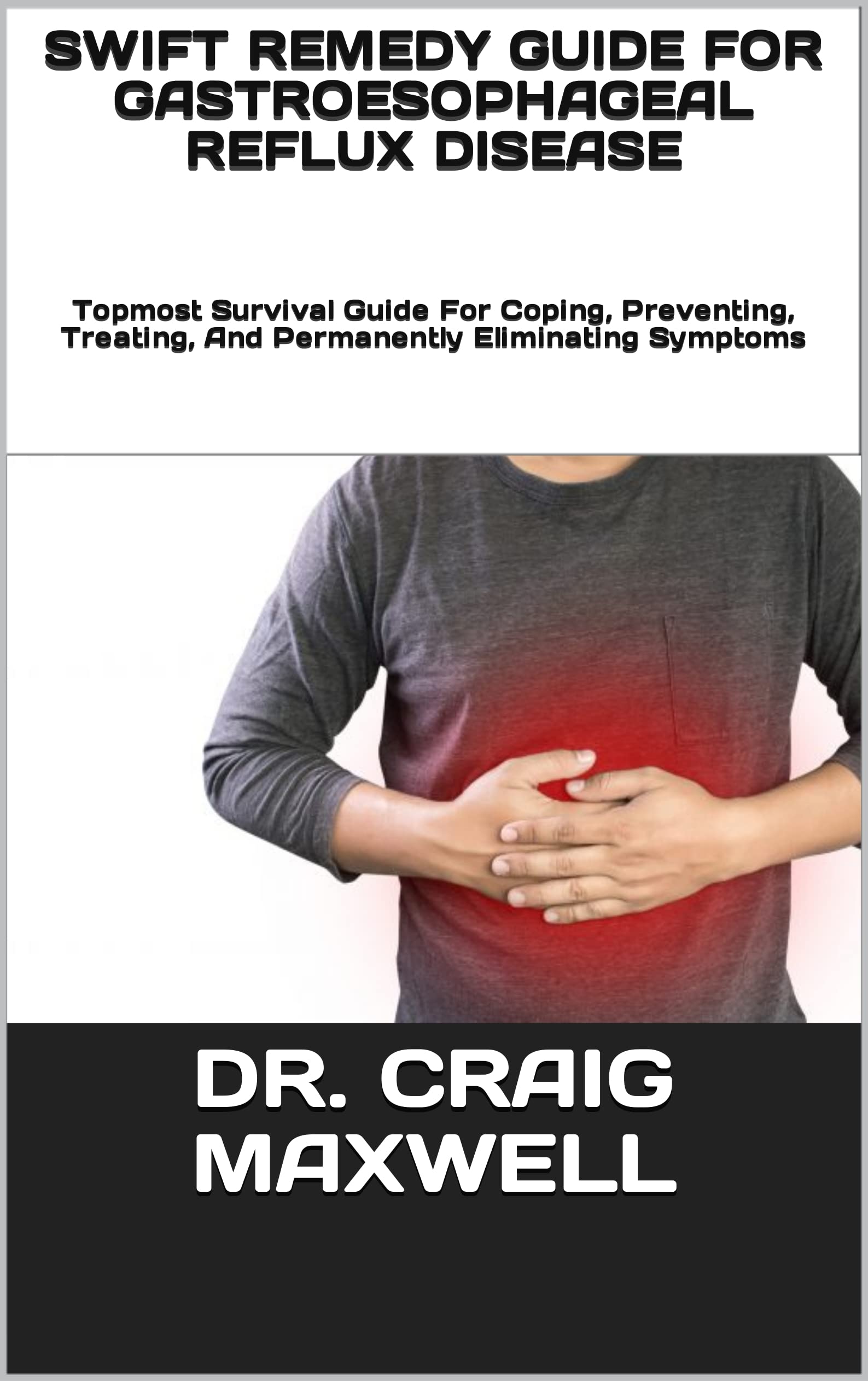 SWIFT REMEDY GUIDE FOR GASTROESOPHAGEAL REFLUX DISEASE Topmost