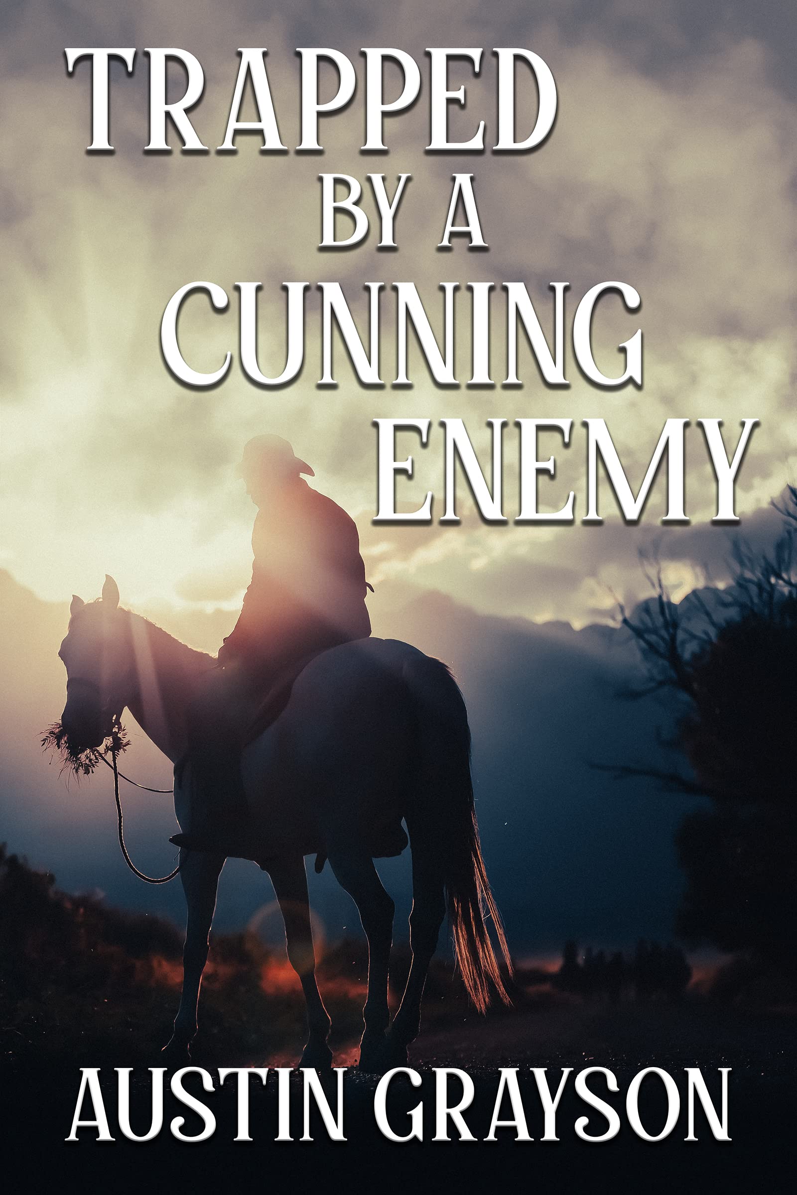 Trapped by a Cunning Enemy: A Historical Western Adventure Novel