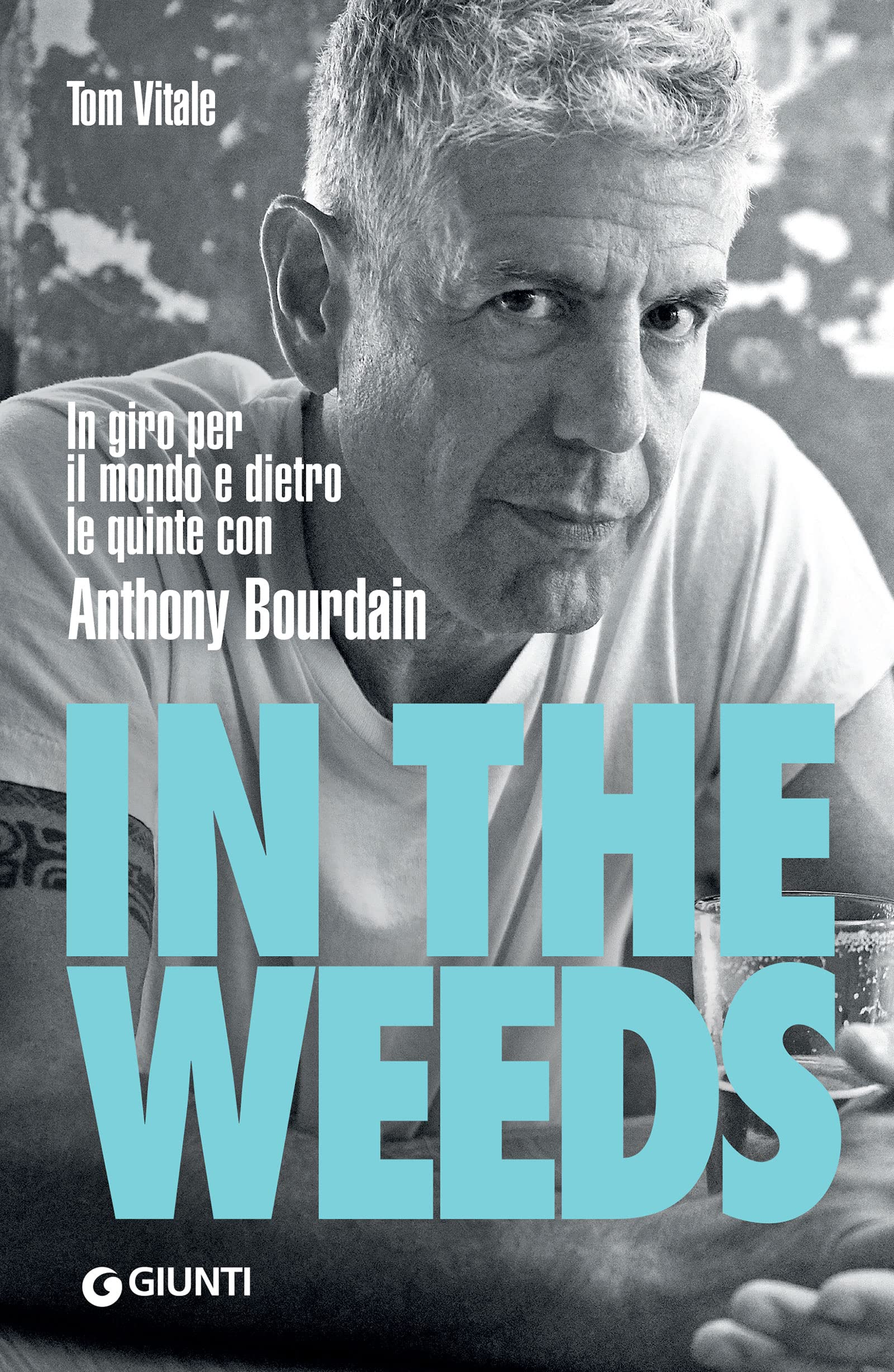 In the Weeds (edizione italiana) In giro per il mondo e dietro le