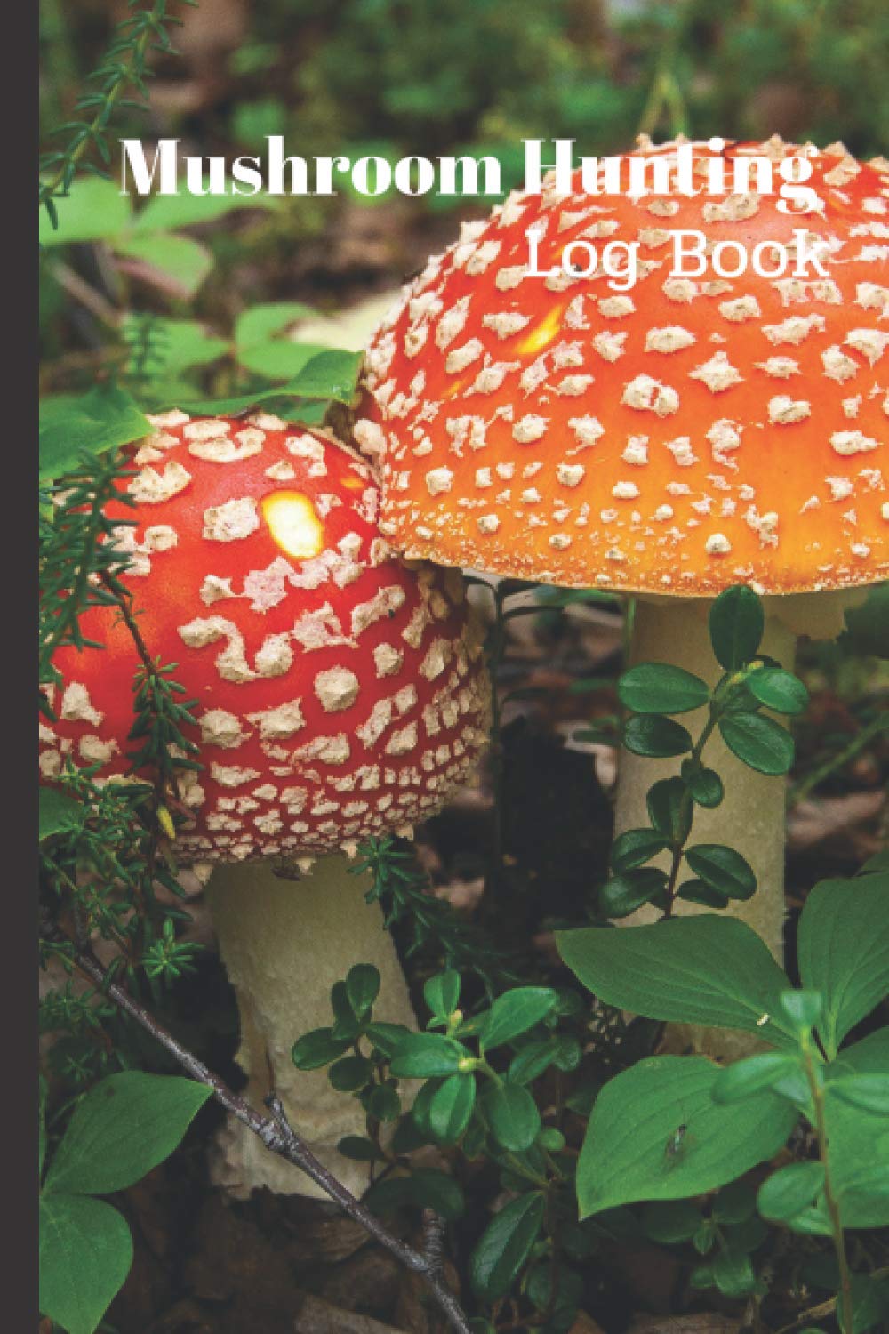 Mushroom Hunting Log Book With Two Beautiful Mushroom Cover Design For