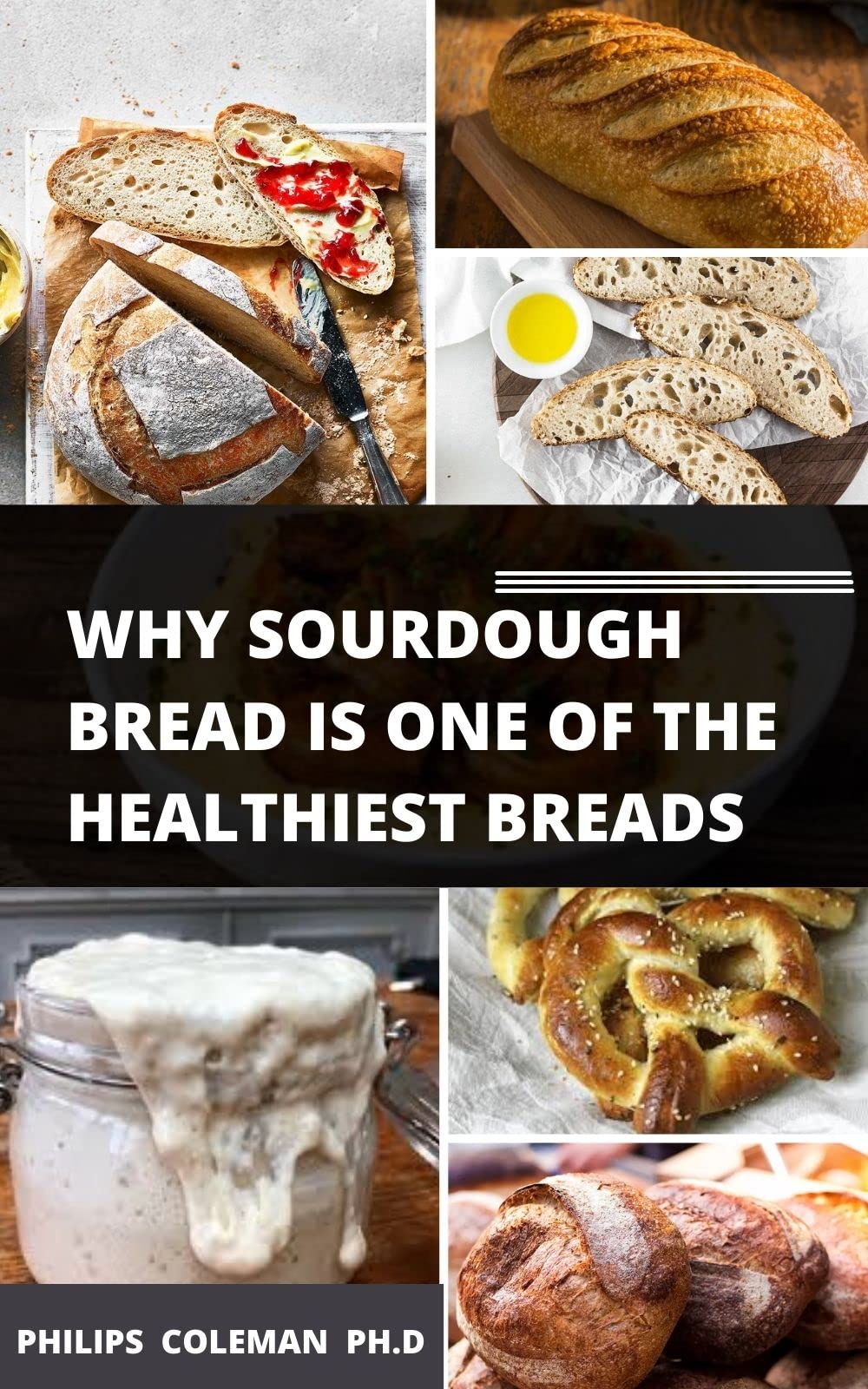 WHY SOURDOUGH BREAD IS ONE OF THE HEALTHIEST BREADS understanding the