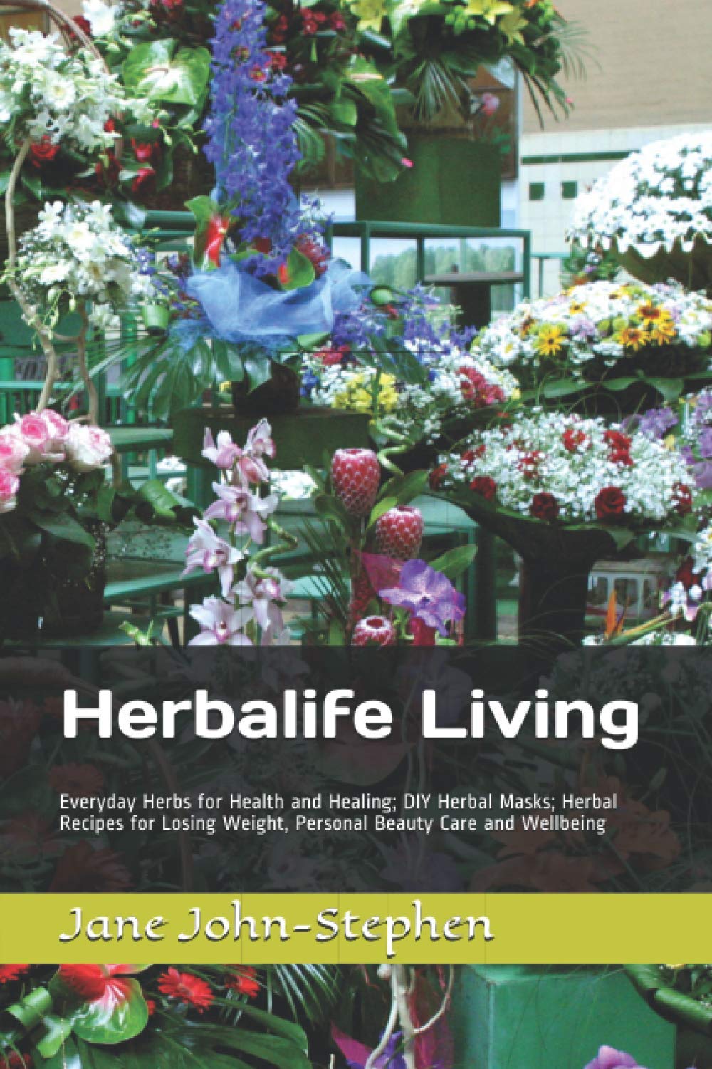 Herbalife Living Everyday Herbs for Health and Healing; DIY Herbal