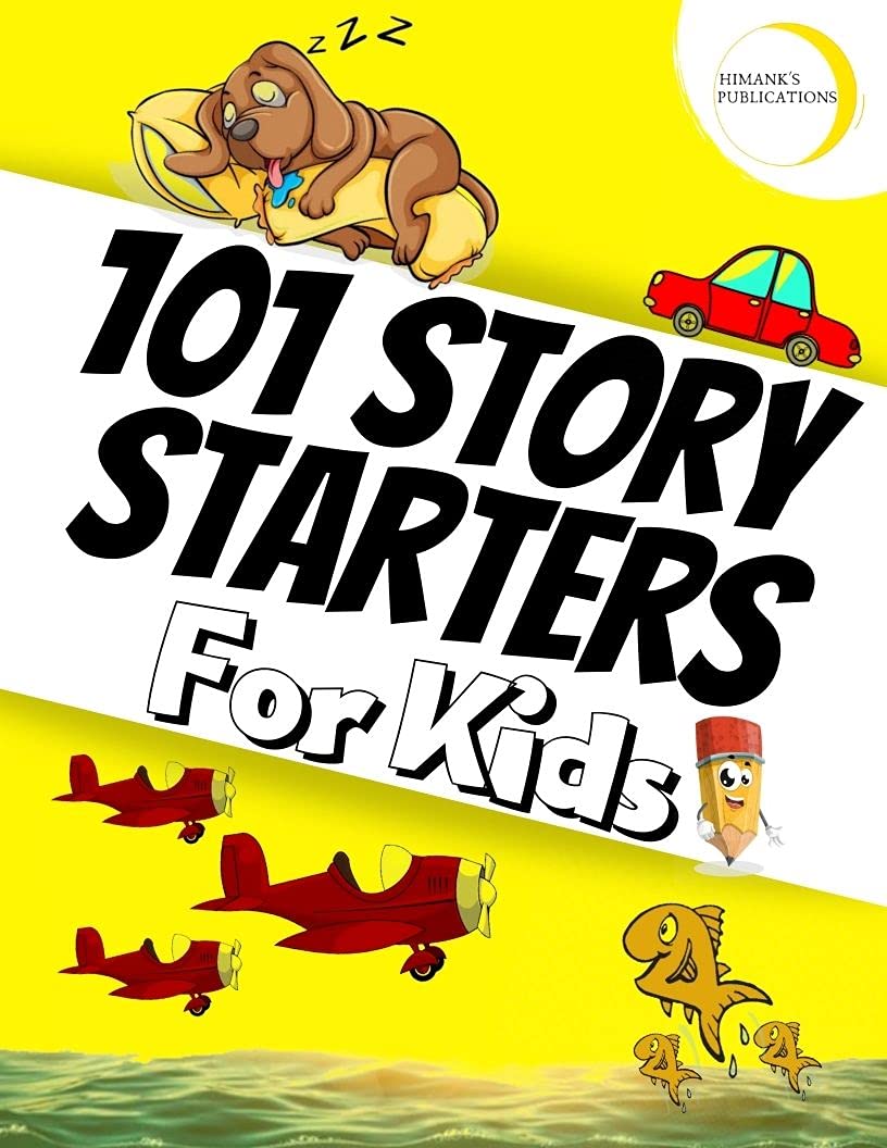 101 Story Starters For Kids Story starters for kids with 101 different