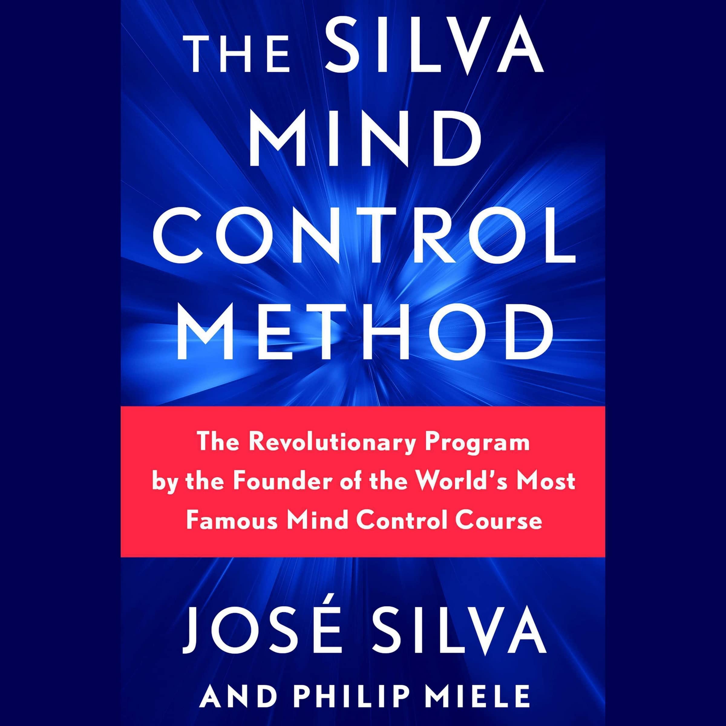 The Silva Mind Control Method: The Revolutionary Program by the Founder ...