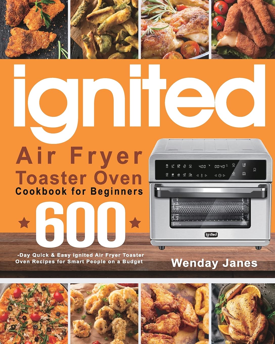 ignited Air Fryer Toaster Oven Cookbook for Beginners 600Day Quick