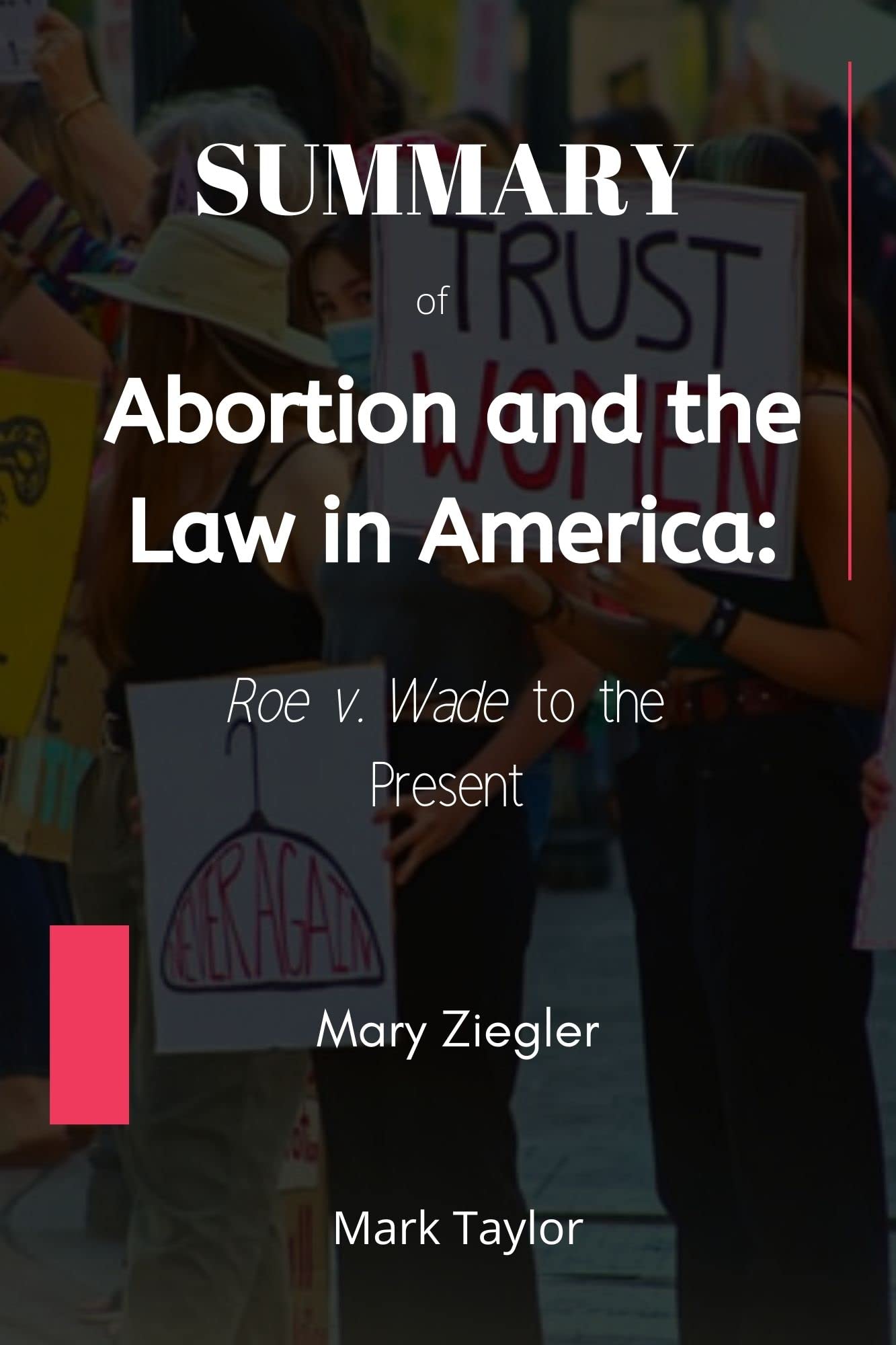 SUMMARY Of Abortion and the Law in America Roe v. Wade to the Present