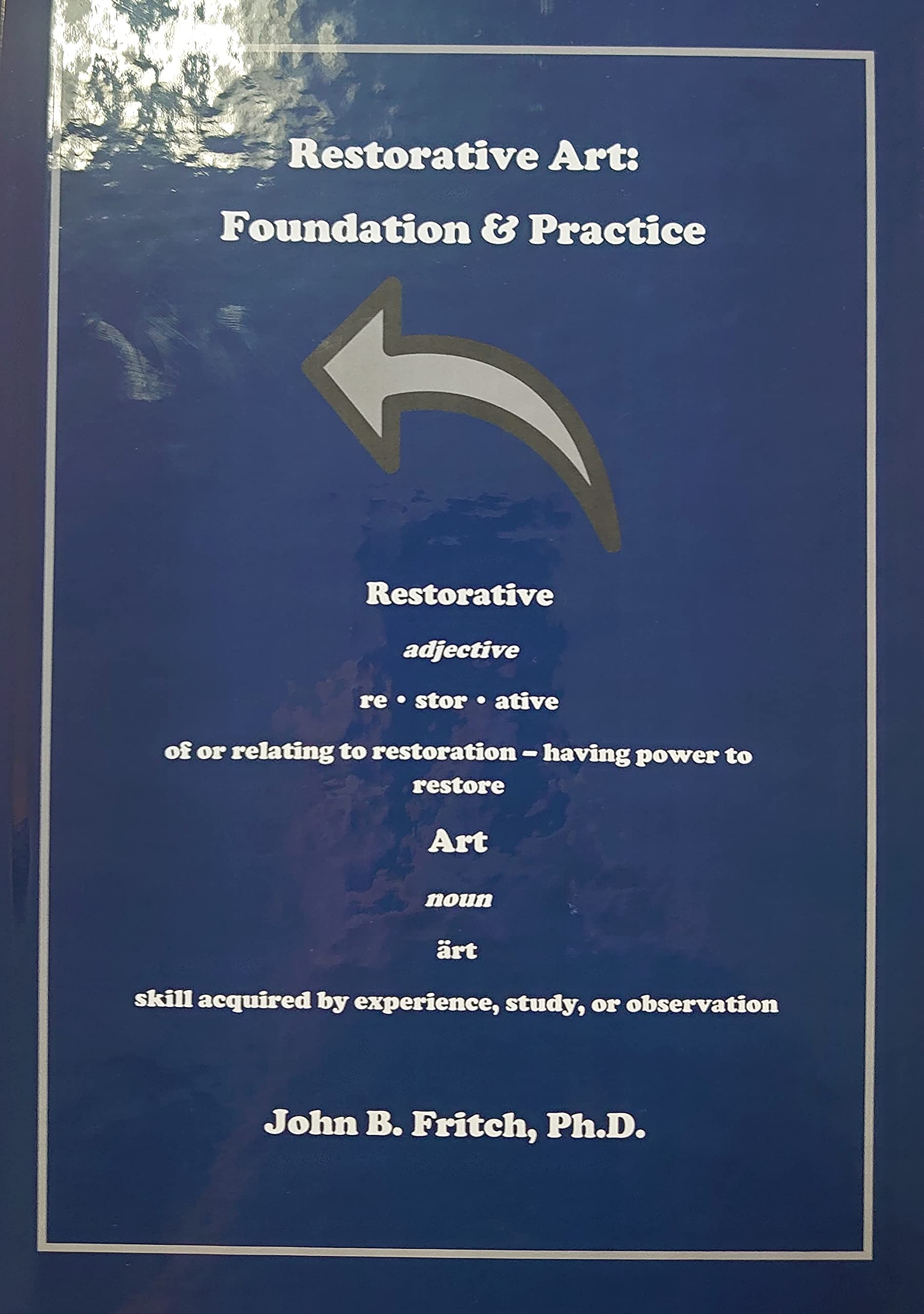 Restorative Art Foundation and Practice by John B. Fritch Goodreads