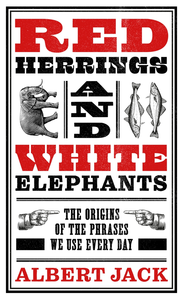 Red Herrings And White Elephants The Origins of the Phrases We Use