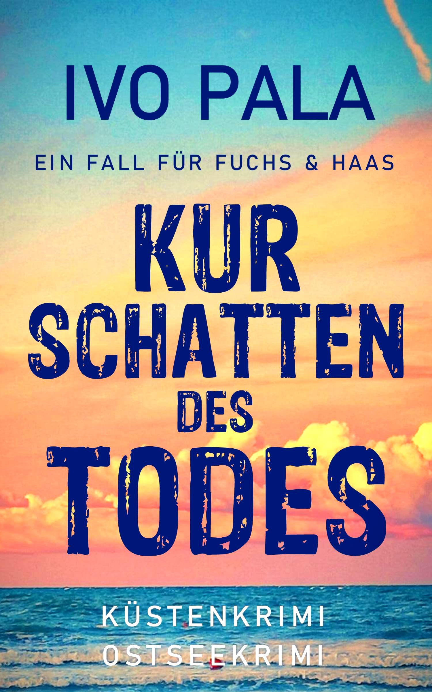 Ein Fall für Fuchs & Haas: Kurschatten des Todes - Küstenkrimi - Ostseekrimi