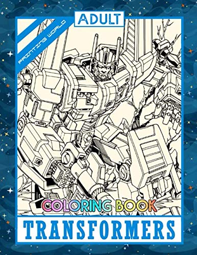 Painting World Transformers Coloring Book: Special Book For Fans Of ...