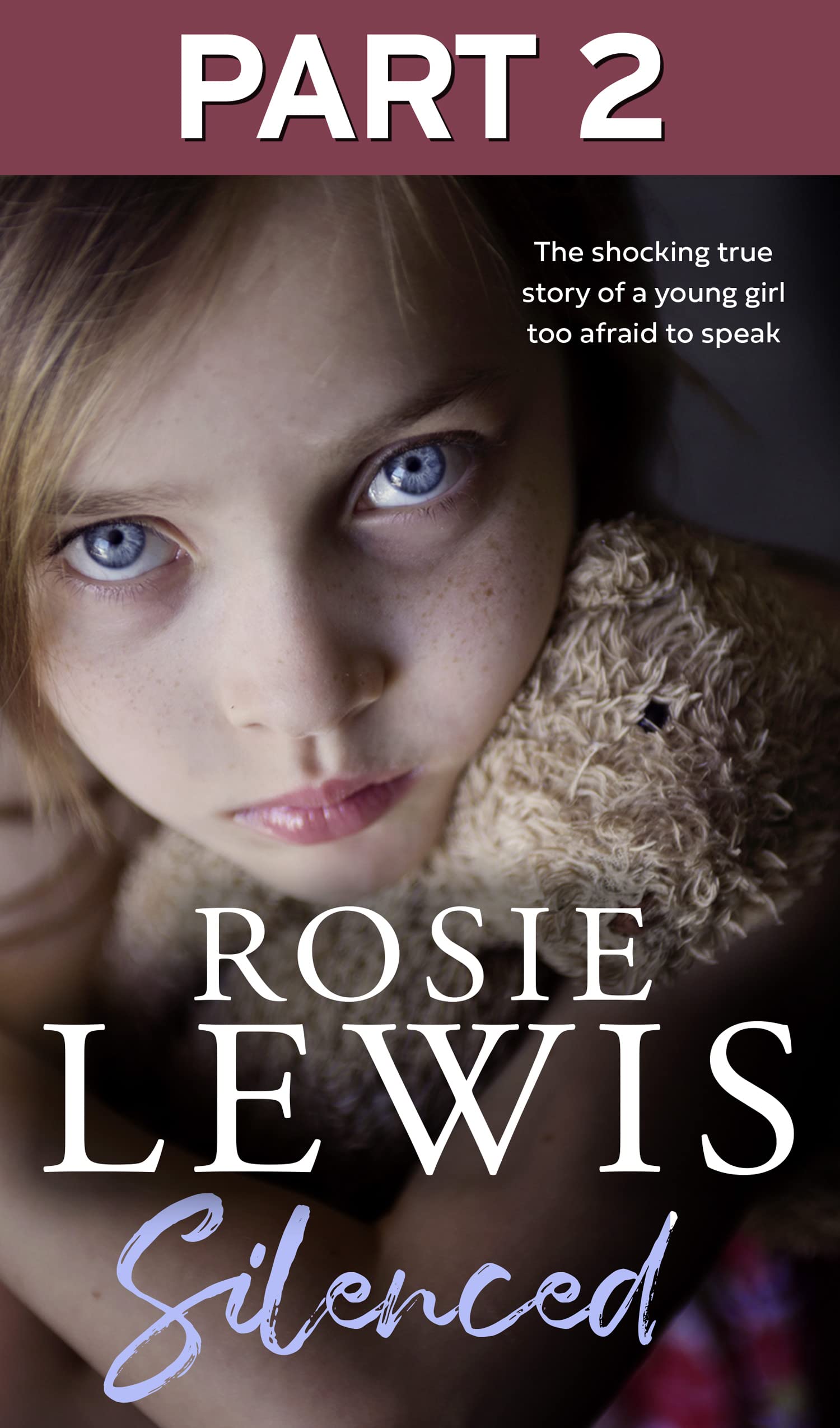 Silenced Part 2 of 3 The shocking true story of a young girl too