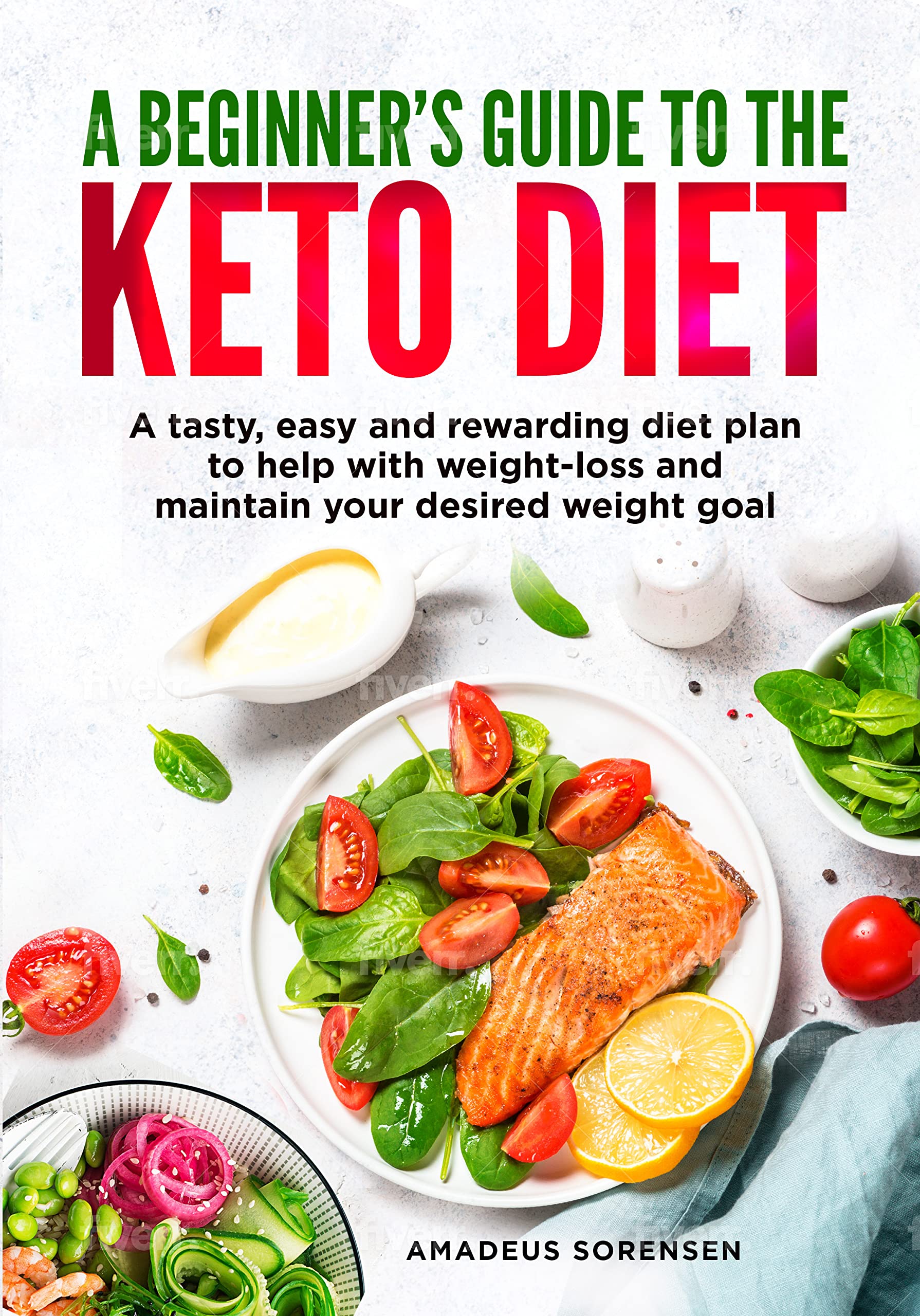 A beginners guide to the Keto Diet: A tasty, easy and rewarding diet ...