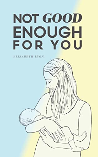 Not Good Enough For You by Elizabeth Lyon | Goodreads