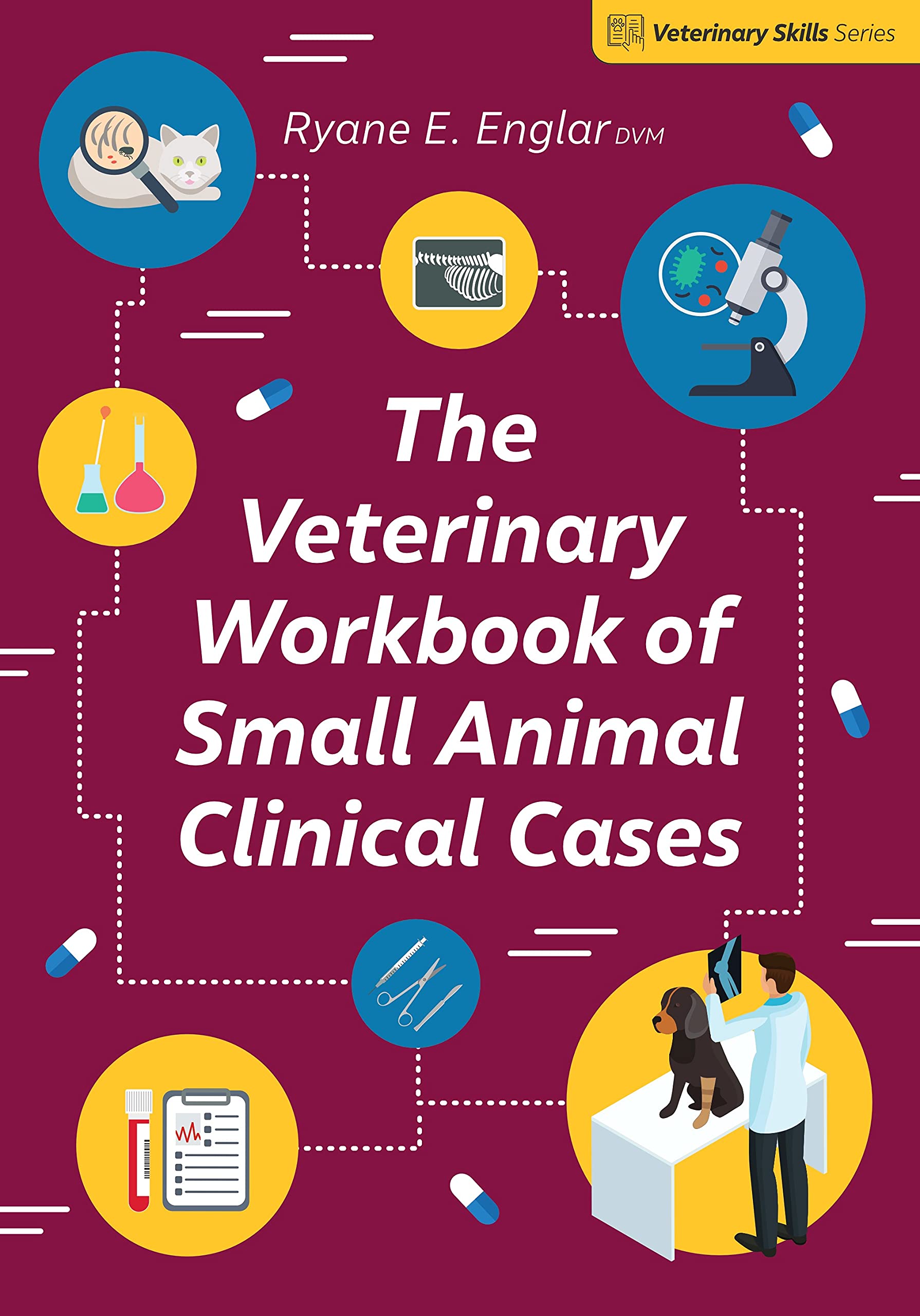 The Veterinary Workbook of Small Animal Clinical Cases by Ryane E