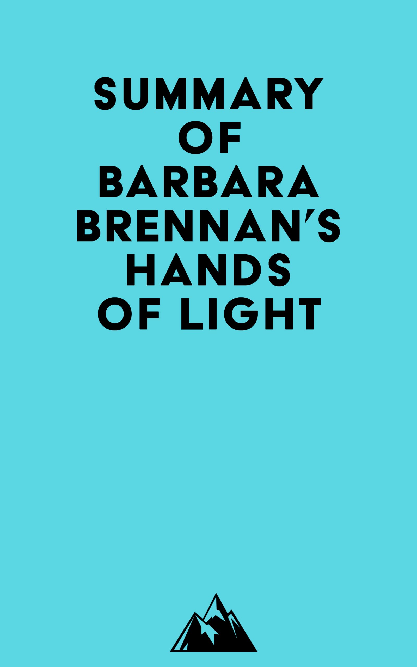 Summary of Barbara Brennan's Hands of Light by Everest Media