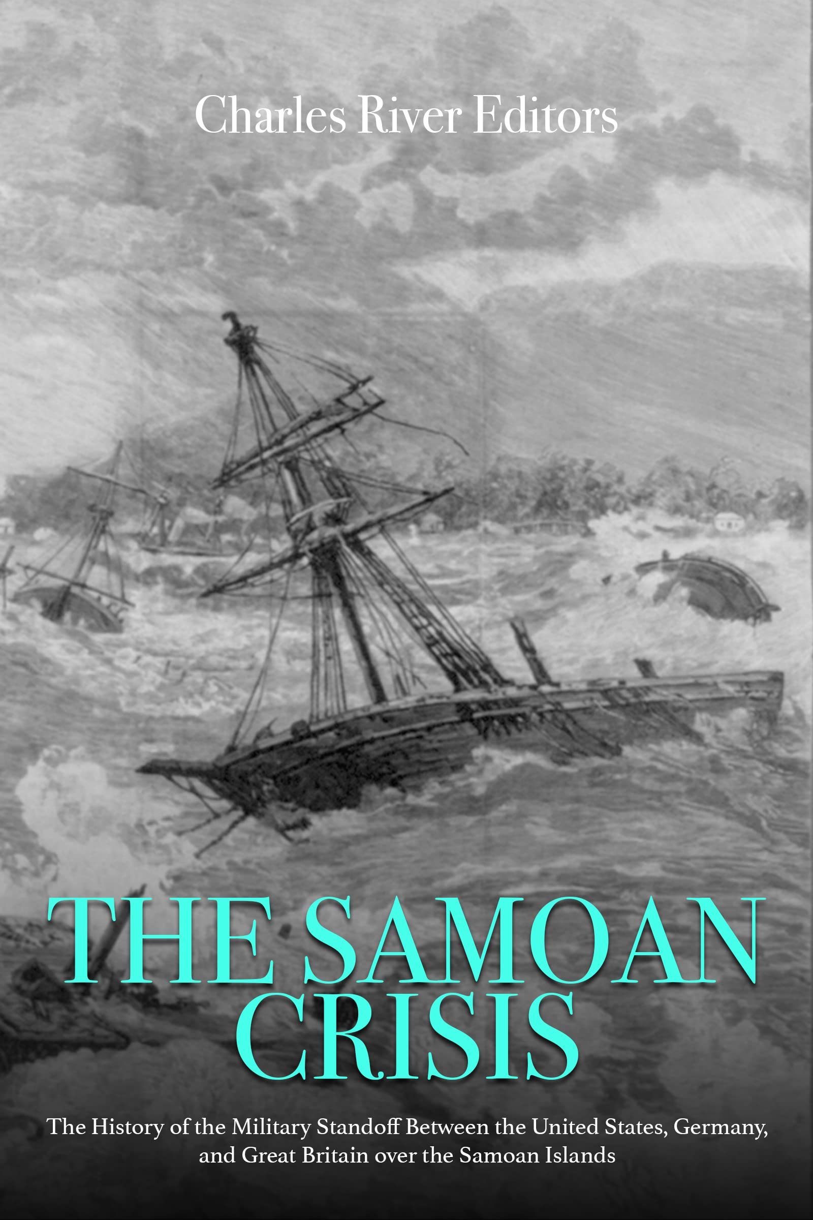 The Samoan Crisis: The History of the Military Standoff Between the