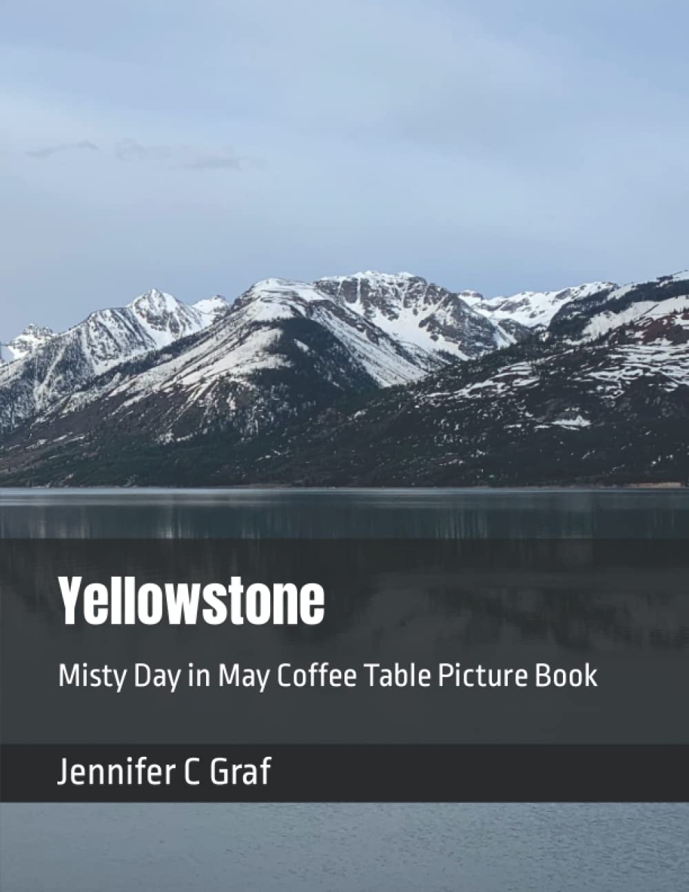 Yellowstone National Park Misty Day in May Coffee Table Picture Book by Jennifer C Graf Goodreads