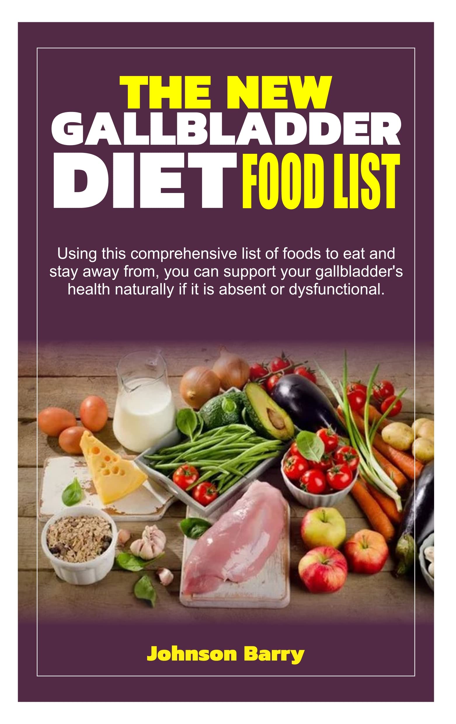THE NEW GALLBLADDER DIET FOOD LIST Using this comprehensive list of