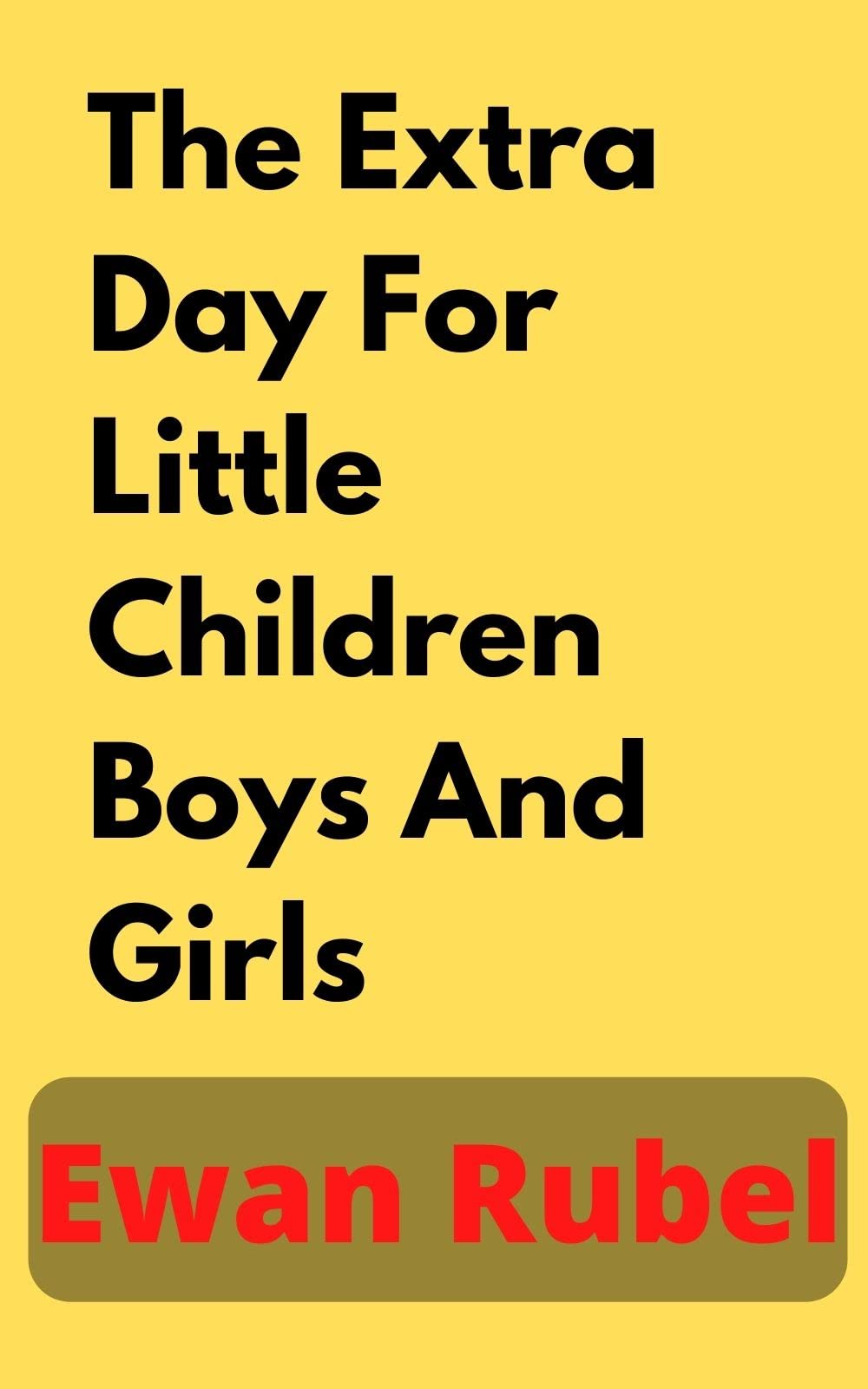the-extra-day-for-little-children-boys-and-girls-by-ewan-rubel